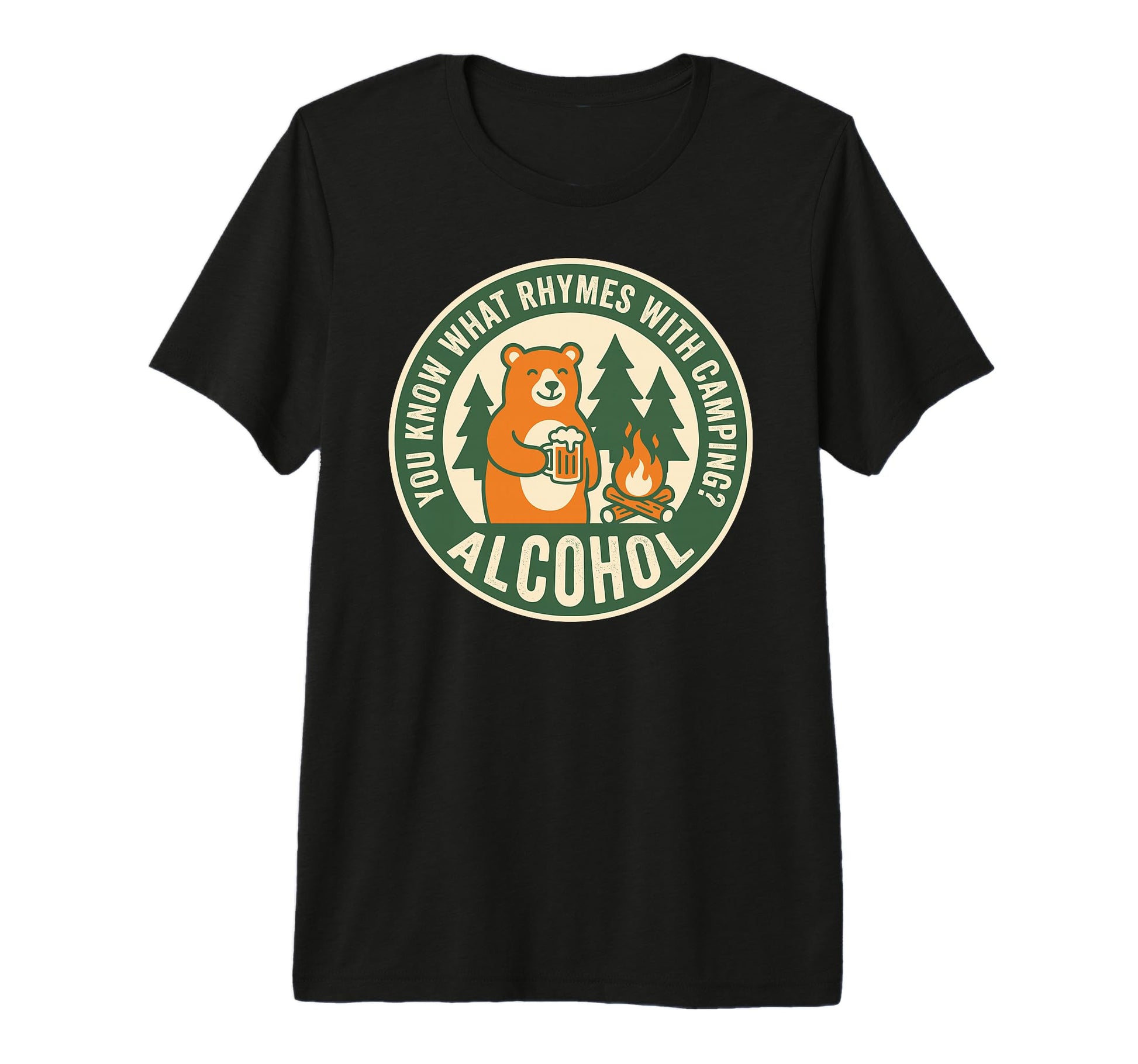You Know What Rhymes Camping Alcohol T-Shirt - Novelty Apparel for Adults - T-Shirt, Sweatshirt, Hoodie
