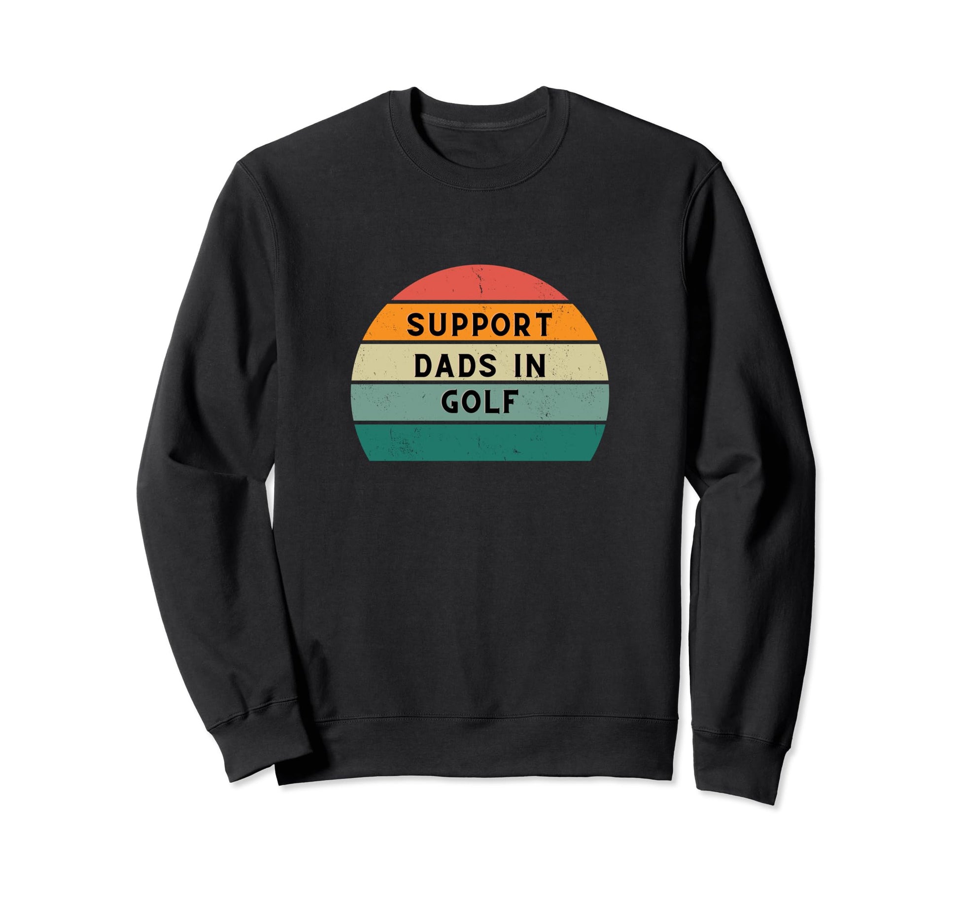 Support Dads Golf Funny Fathers Day Sweatshirt - Unique Graphic for Adults - T-Shirt, Sweatshirt, Hoodie