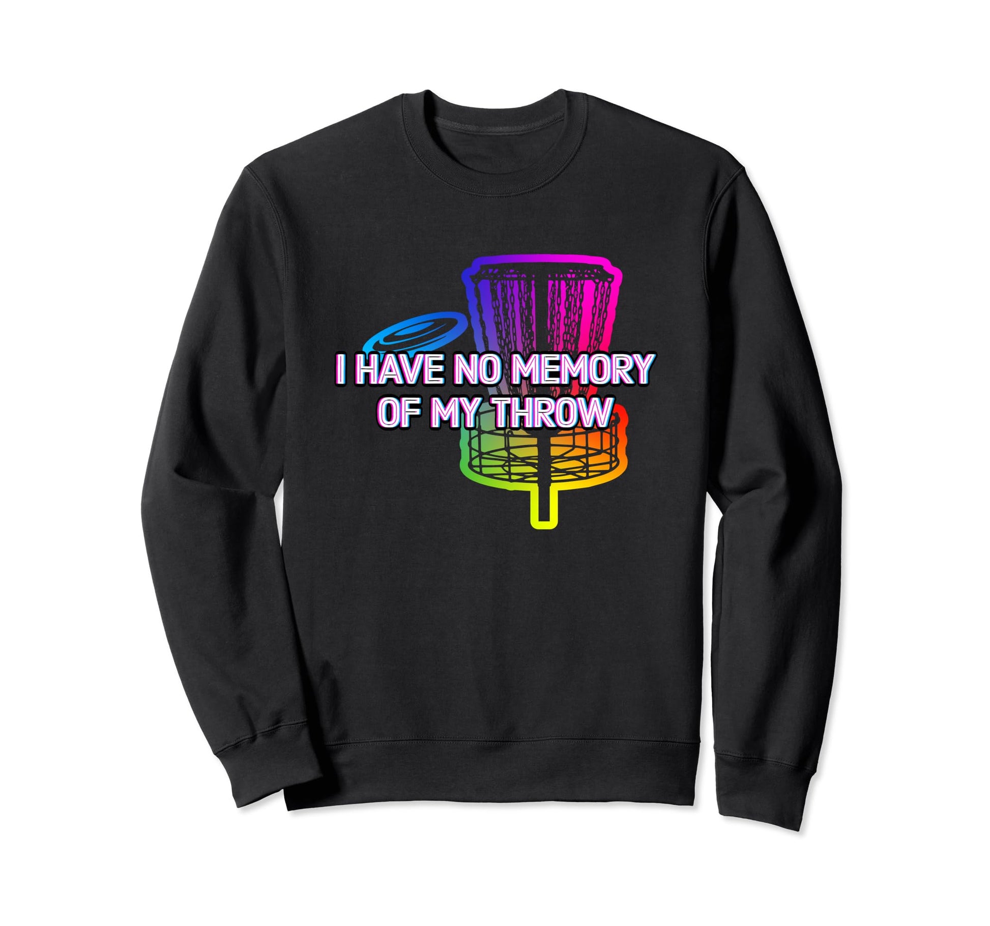 No Memory My Throw Disc Golf Sweatshirt - Fun Novelty Design for Adults - T-Shirt, Sweatshirt, Hoodie