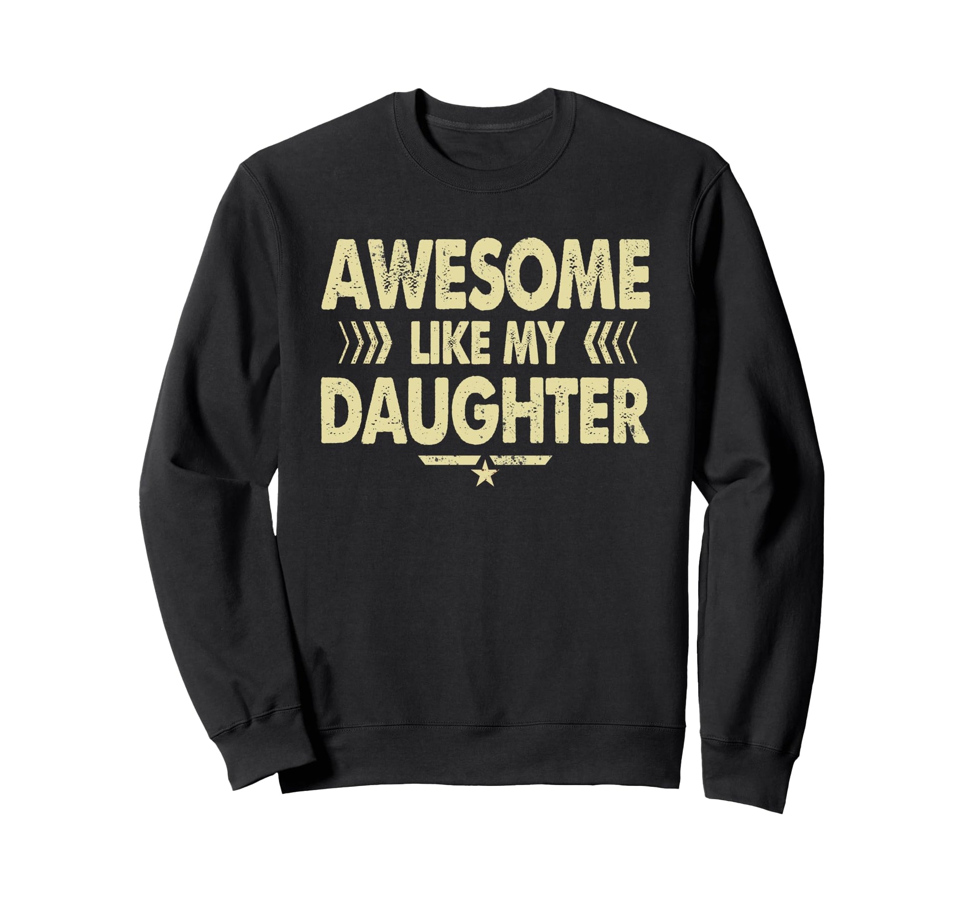 Awesome Like My Daughter Funny Dad Sweatshirt - Trendy Graphic Unisex - T-Shirt, Sweatshirt, Hoodie