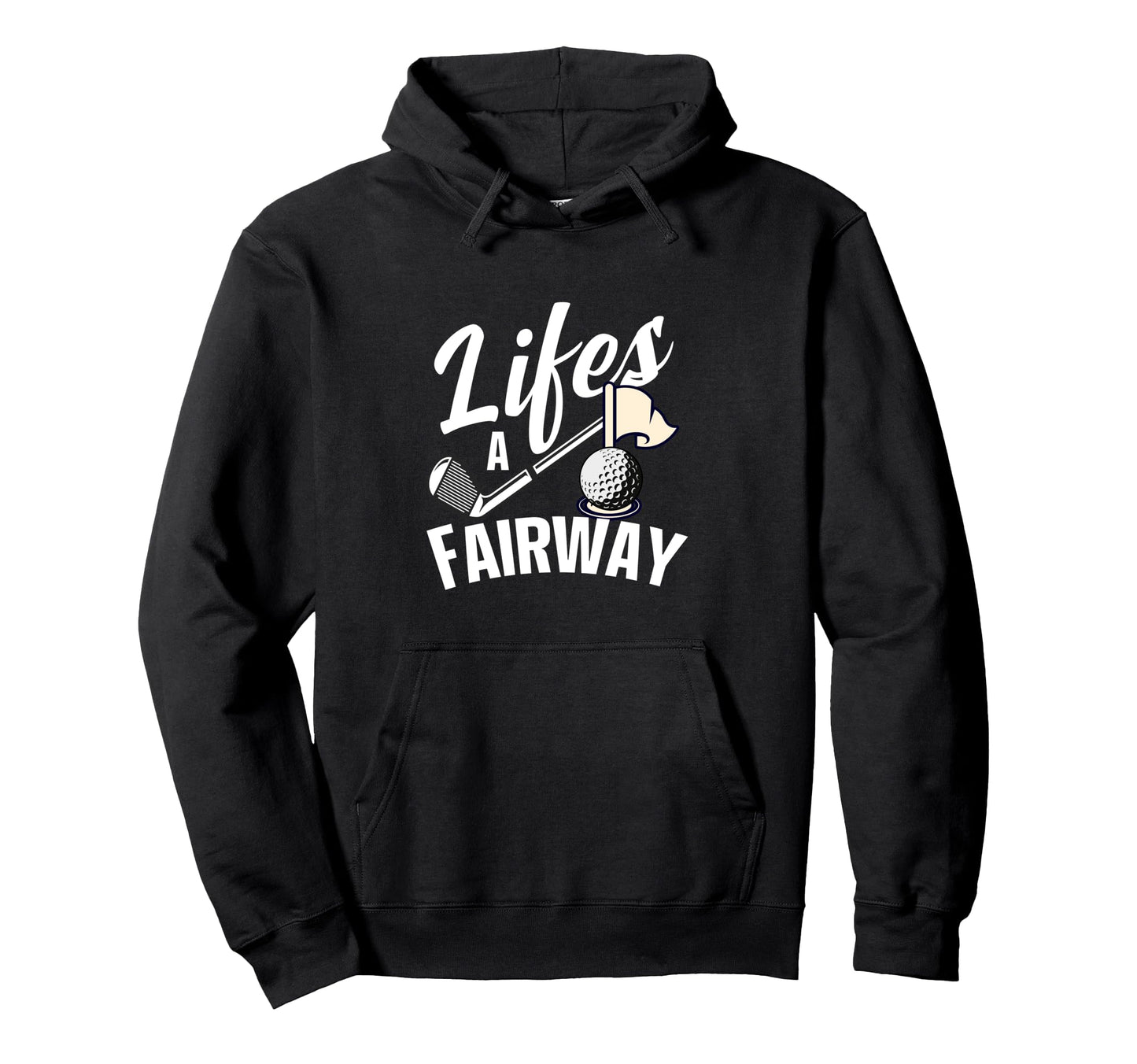 Lifes Fairway Funny Golf Golf Dad Golf Hoodie - Trendy Graphic for Adults - T-Shirt, Sweatshirt, Hoodie