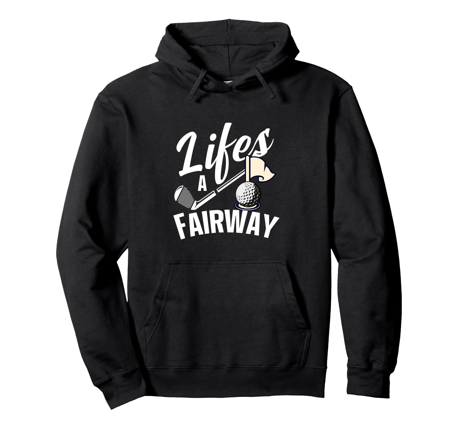 Lifes Fairway Funny Golf Golf Dad Golf Hoodie - Trendy Graphic for Adults - T-Shirt, Sweatshirt, Hoodie