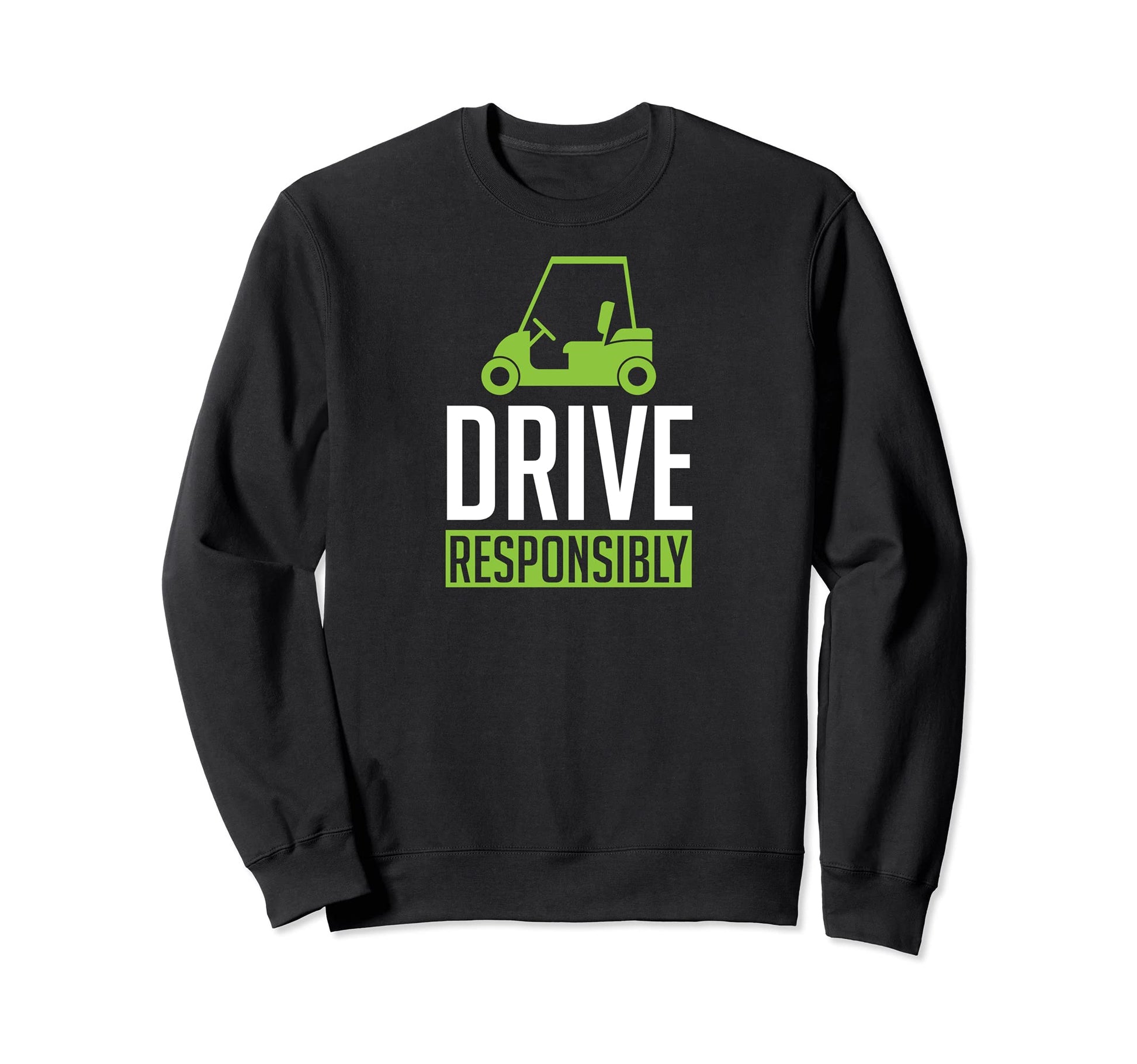 Drive Responsibly Fathers Day Funny Sweatshirt - Unique Graphic Men Women - T-Shirt, Sweatshirt, Hoodie
