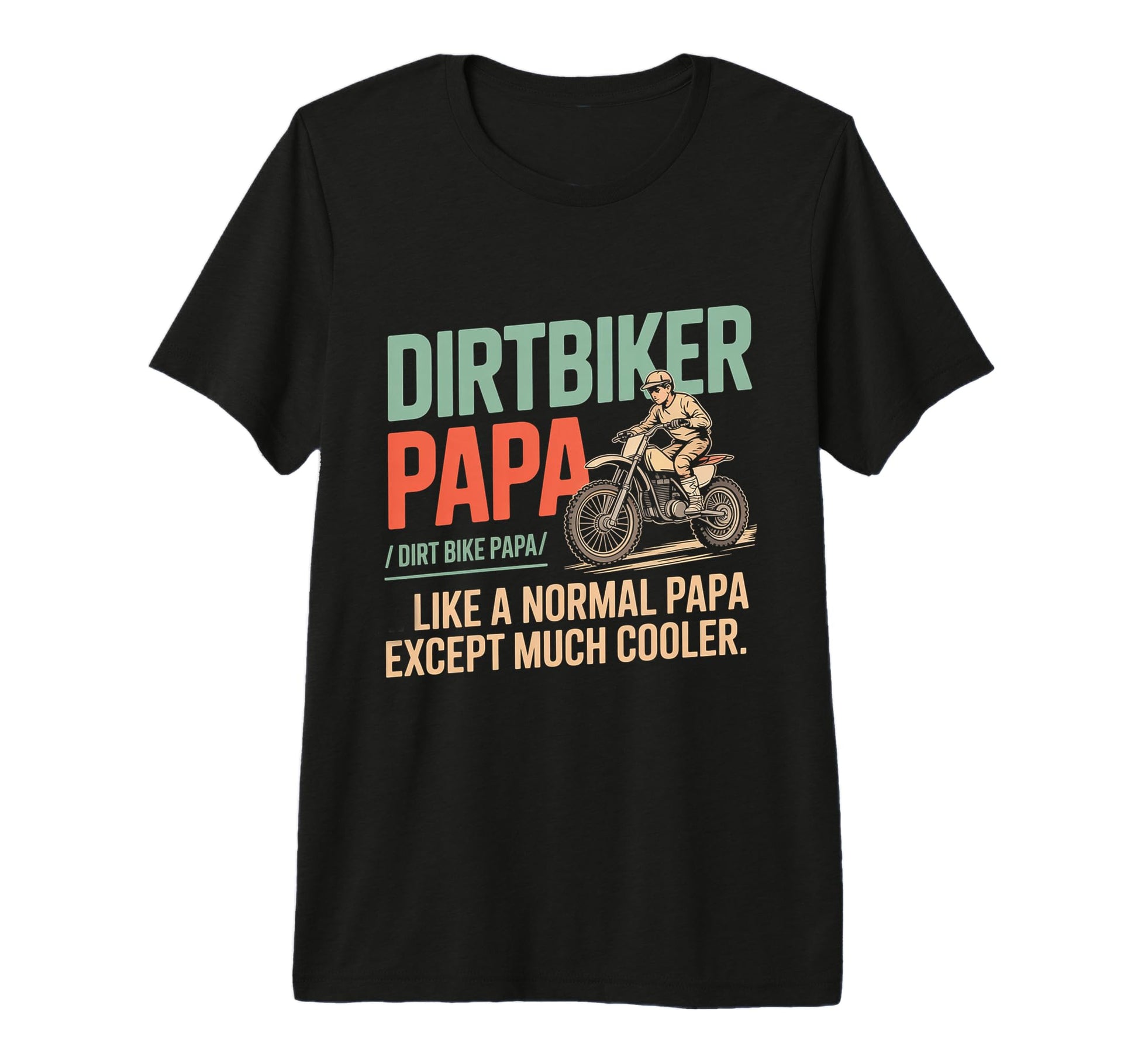 Dirt Bike Papa Motorcycle Funny Biker T-Shirt - Custom Art Print Men Women - T-Shirt, Sweatshirt, Hoodie