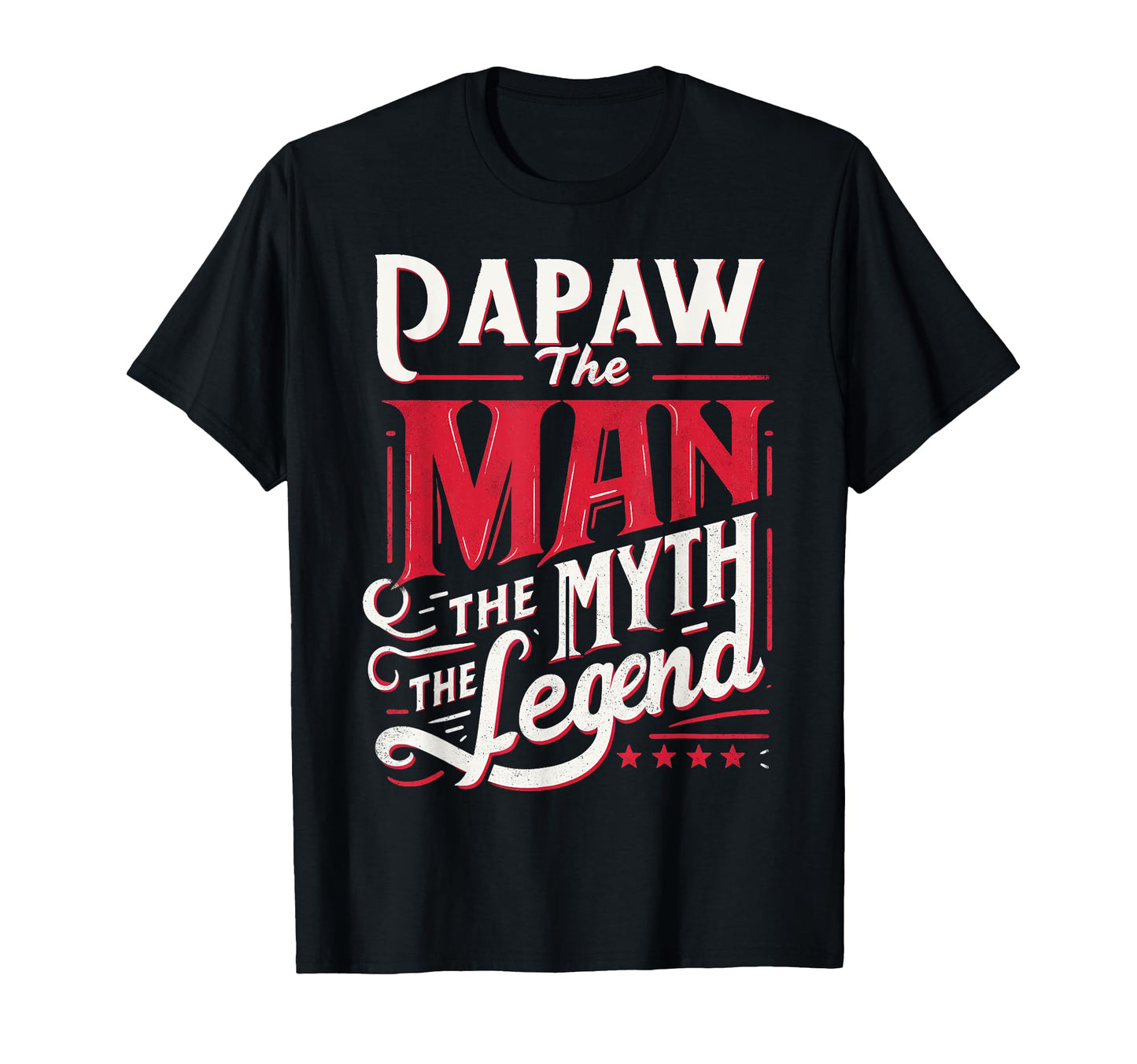 Papaw Myth Legend Dad Grandpa T-Shirt - Graphic Print Unisex - T-Shirt, Sweatshirt, Hoodie