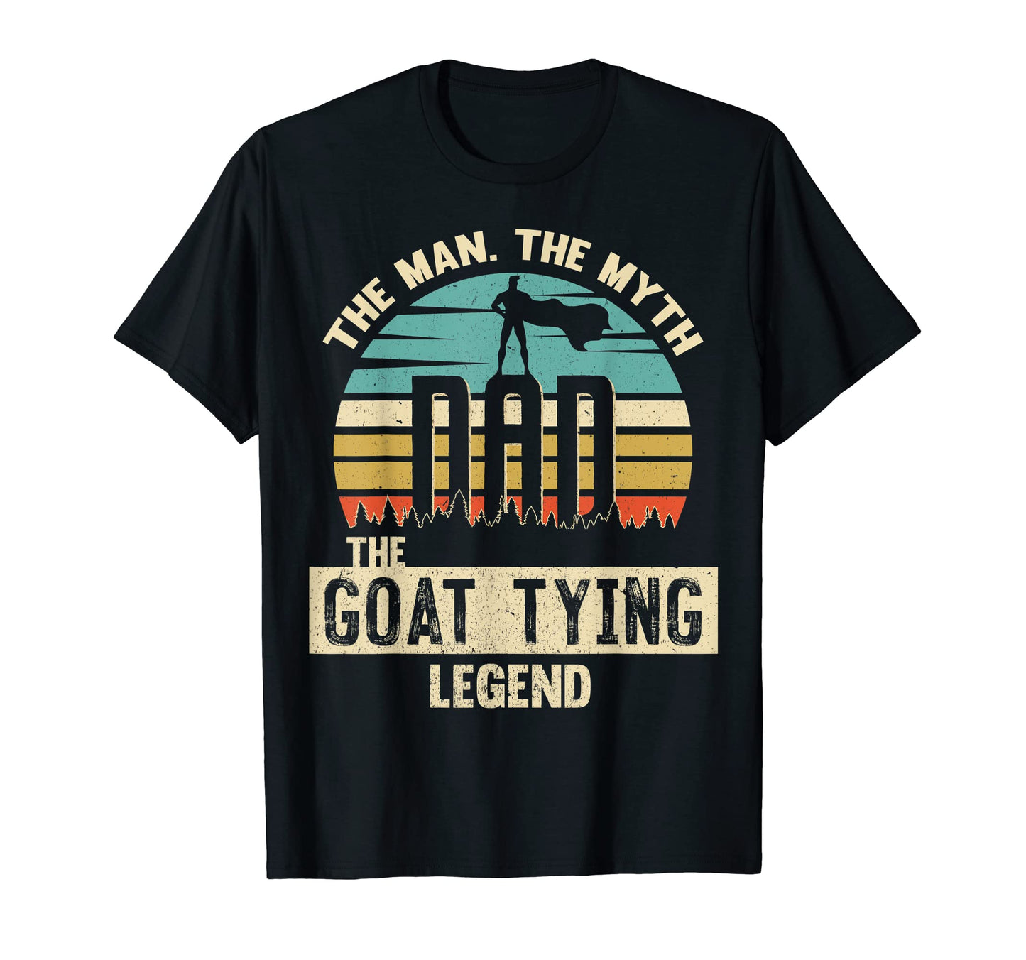 Myth Legend Dad Goat Tying T-Shirt - Novelty Apparel Unisex - T-Shirt, Sweatshirt, Hoodie