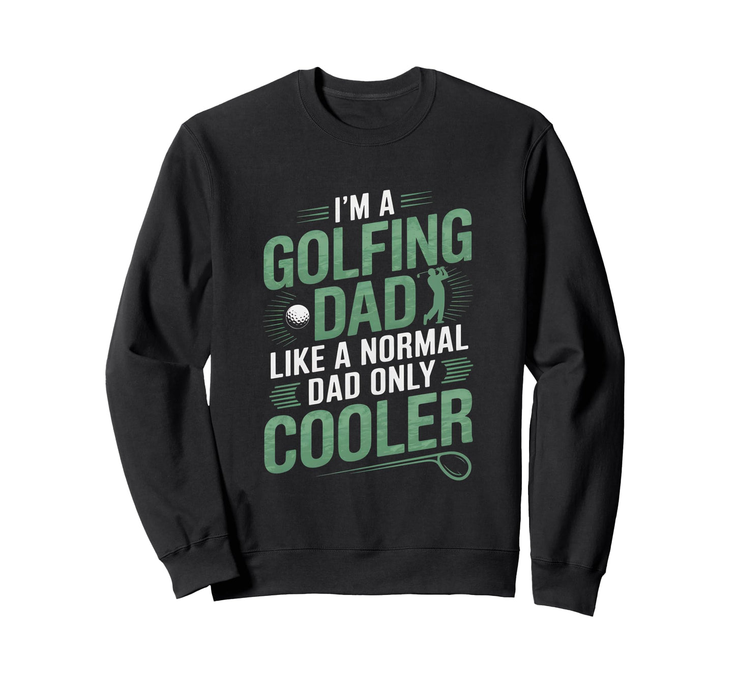 Golfing Dad Funny Golf Golfer Sweatshirt - Minimalist Print for Adults - T-Shirt, Sweatshirt, Hoodie