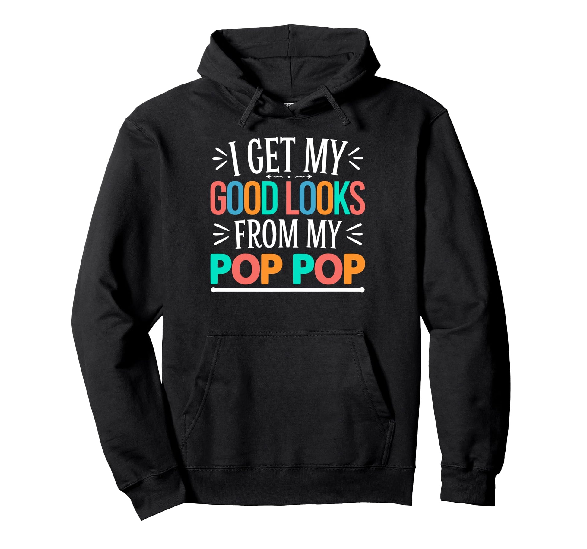 I Get My Good Looks From My Pop Pop Hoodie - Aesthetic Graphic Unisex - T-Shirt, Sweatshirt, Hoodie