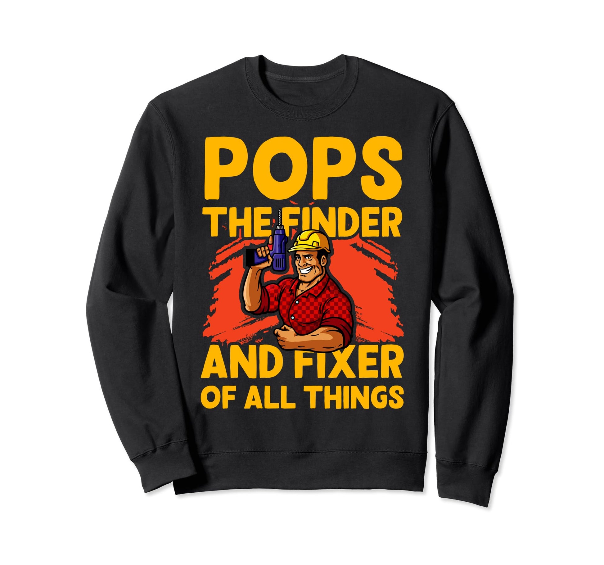 Pops Finder And Fixer All Things Father Sweatshirt - Trendy Graphic Unisex - T-Shirt, Sweatshirt, Hoodie