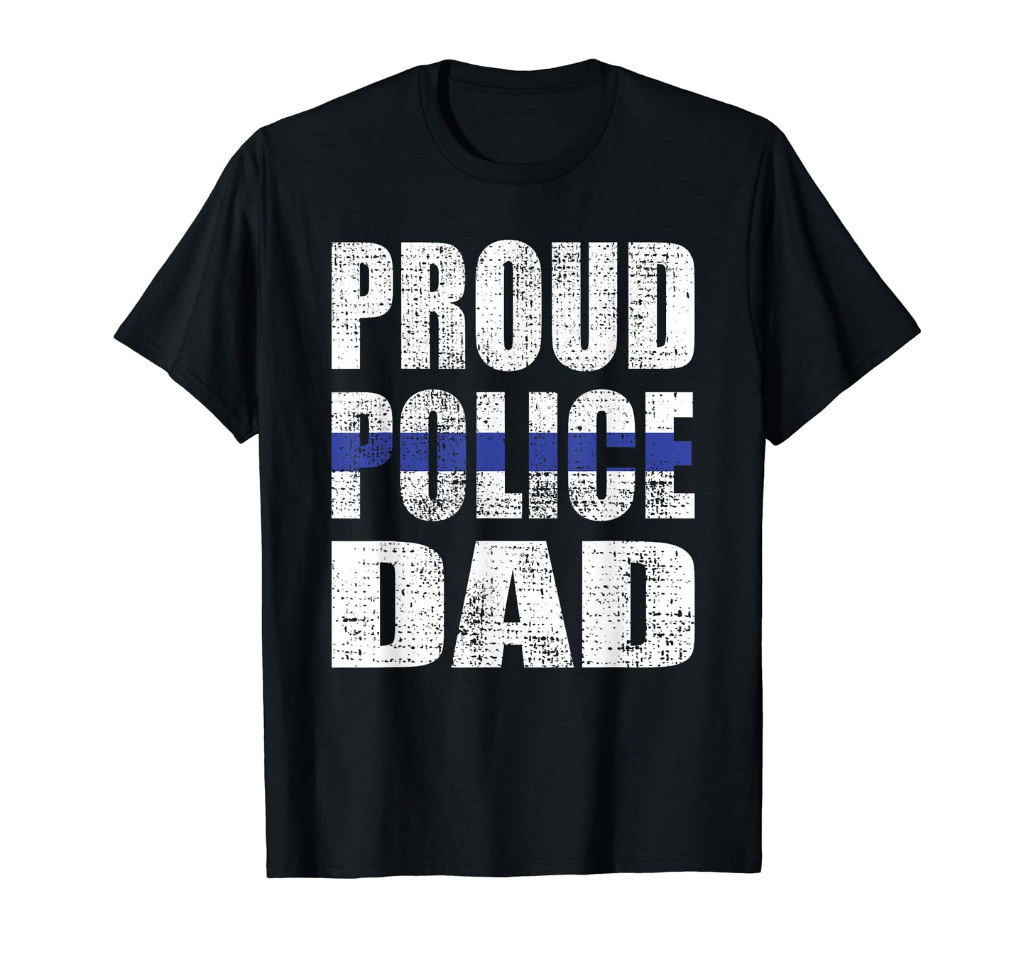 Proud Police Dad Blue Line Father T-Shirt - Casual Everyday Wear Unisex - T-Shirt, Sweatshirt, Hoodie