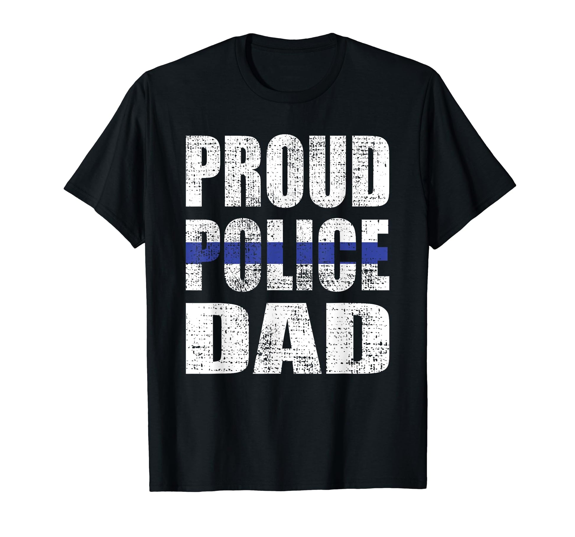 Proud Police Dad Blue Line Father T-Shirt - Casual Everyday Wear Unisex - T-Shirt, Sweatshirt, Hoodie