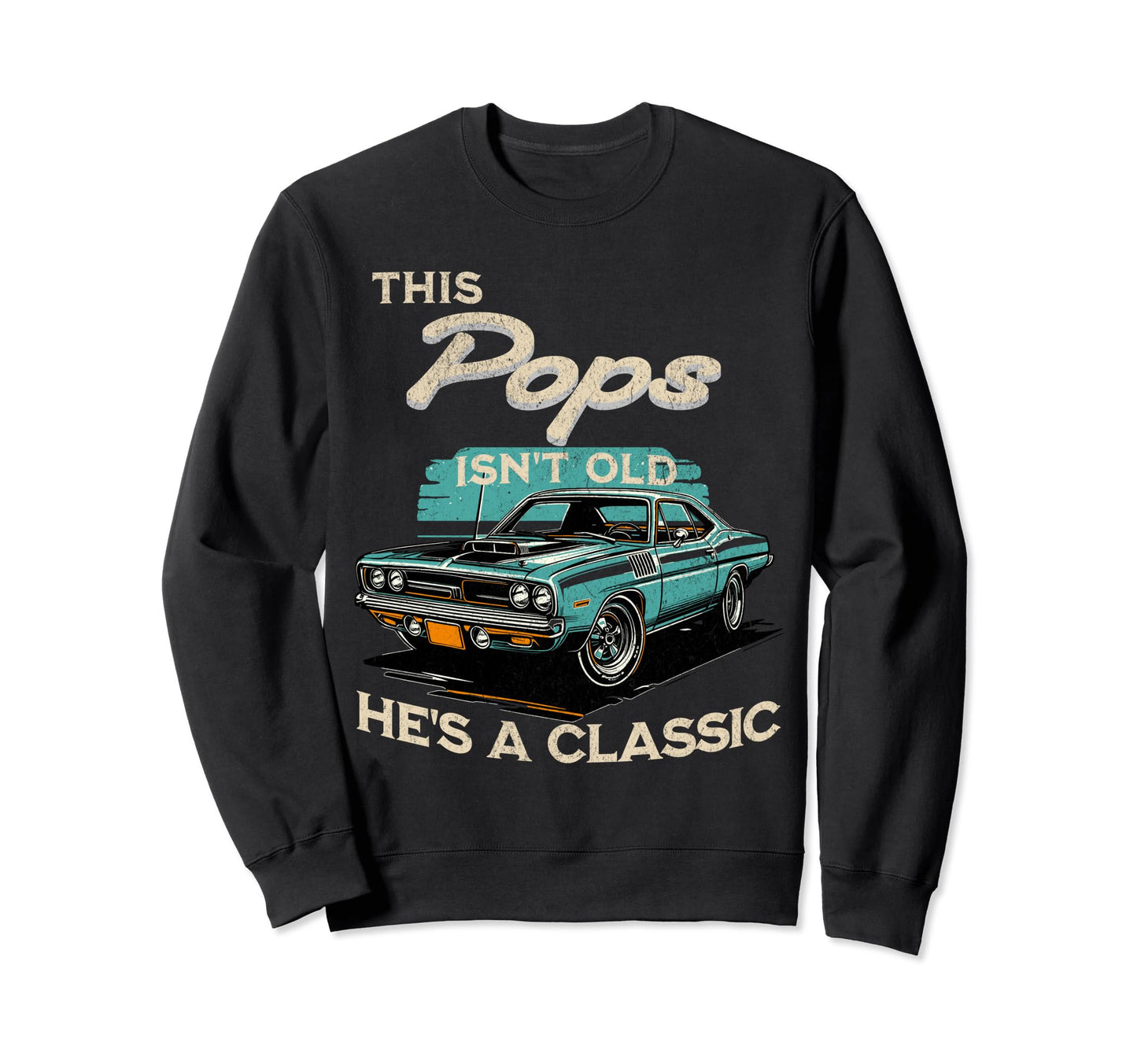 This Pops Isnt Old Hes Fathers Day Sweatshirt - Novelty Apparel Men Women - T-Shirt, Sweatshirt, Hoodie