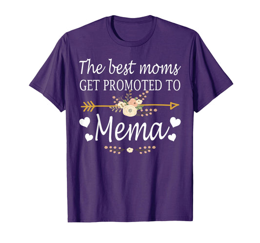 Best Moms Get Promoted To Mema Gift New T-Shirt - Streetwear Style Unisex - T-Shirt, Sweatshirt, Hoodie
