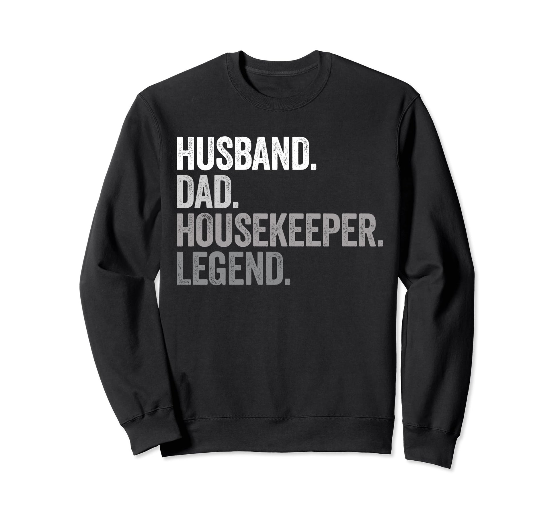 Husband Dad Housekeeper Funny Sweatshirt - Fun Novelty Design for Adults - T-Shirt, Sweatshirt, Hoodie