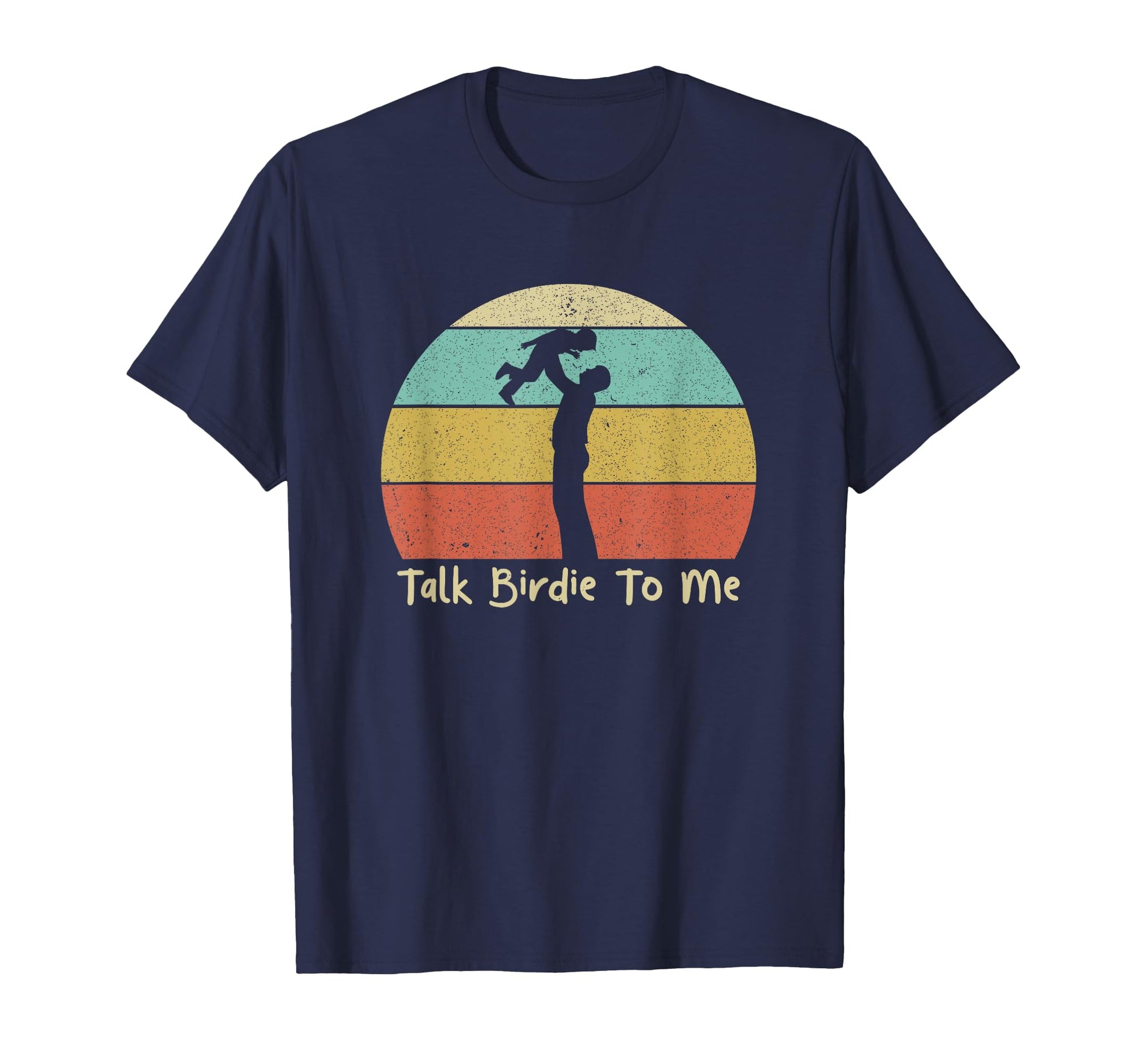 Talk Birdie To Me Fathers Day Golf Love T-Shirt - Unique Graphic Men Women - T-Shirt, Sweatshirt, Hoodie