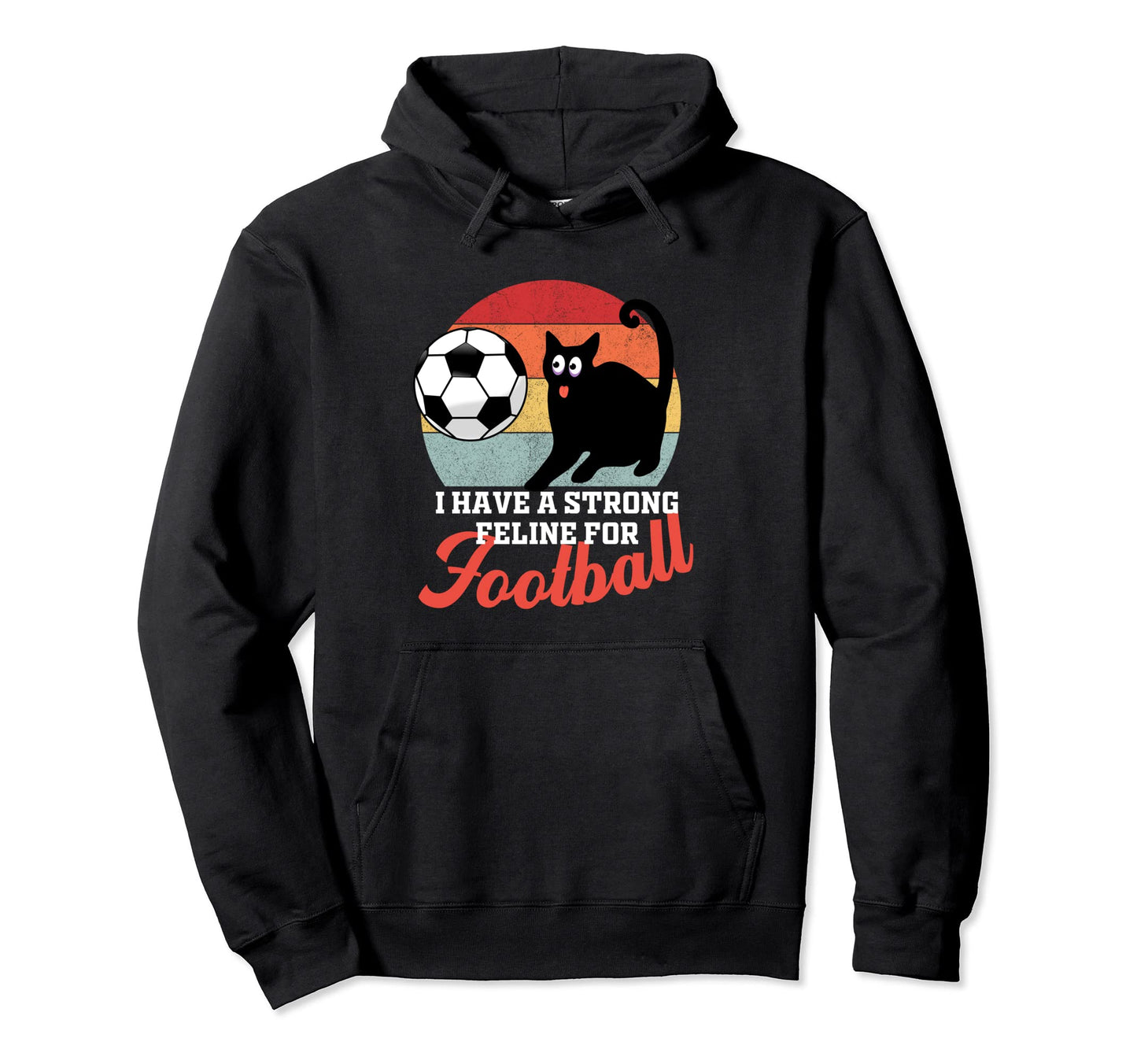 Football Cat Gifts Cat Owners Soccer Hoodie - Novelty Apparel for Adults - T-Shirt, Sweatshirt, Hoodie