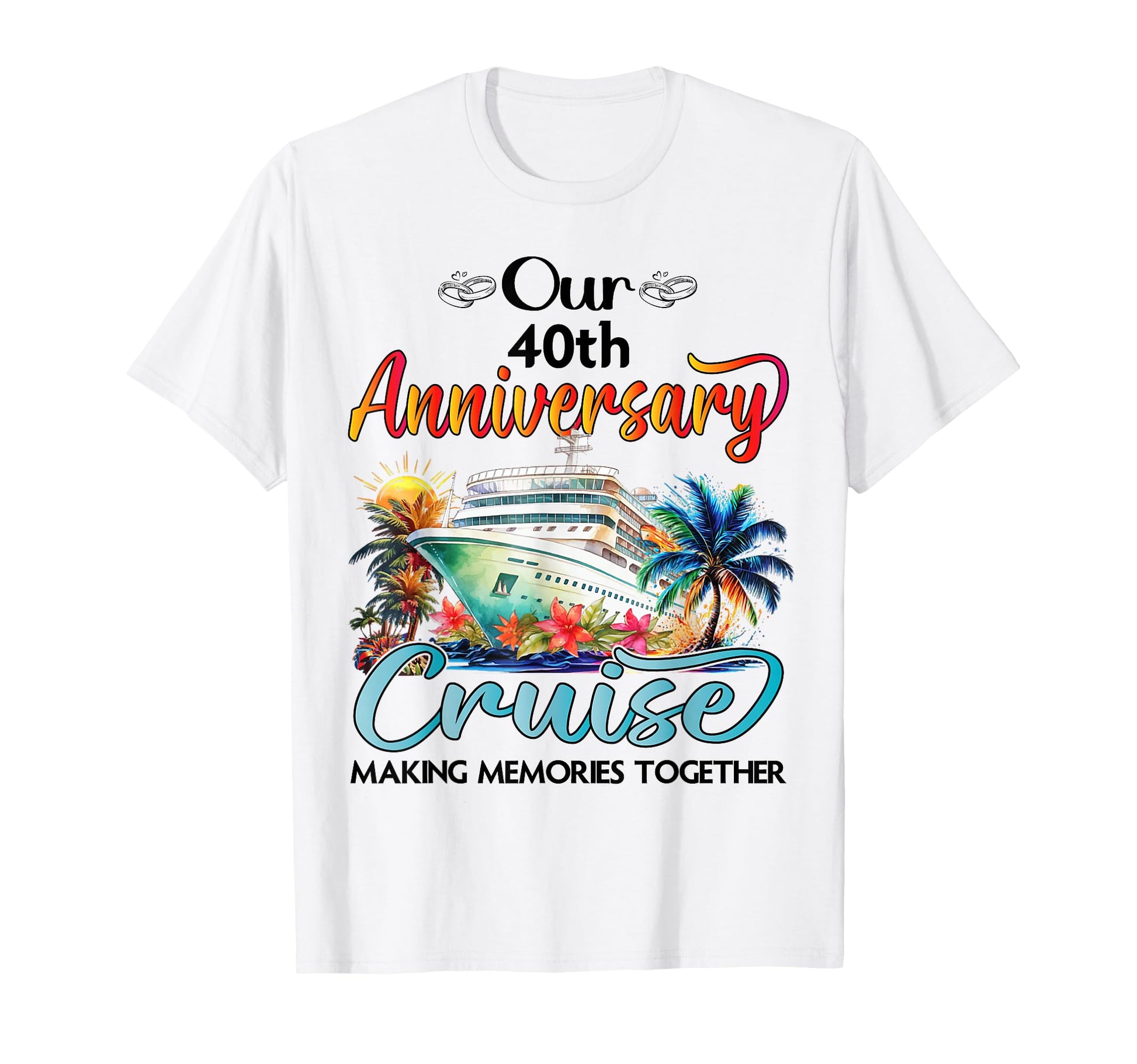 Our 40Th Anniversary Cruise Husband Wife T-Shirt - Unique Graphic Unisex - T-Shirt, Sweatshirt, Hoodie