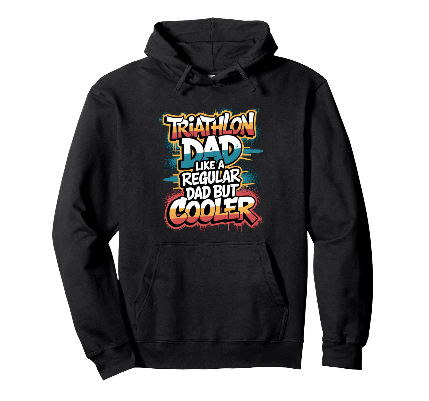 Triathlon Dad Like Regular Dad But Hoodie - Fun Novelty Design Unisex - T-Shirt, Sweatshirt, Hoodie