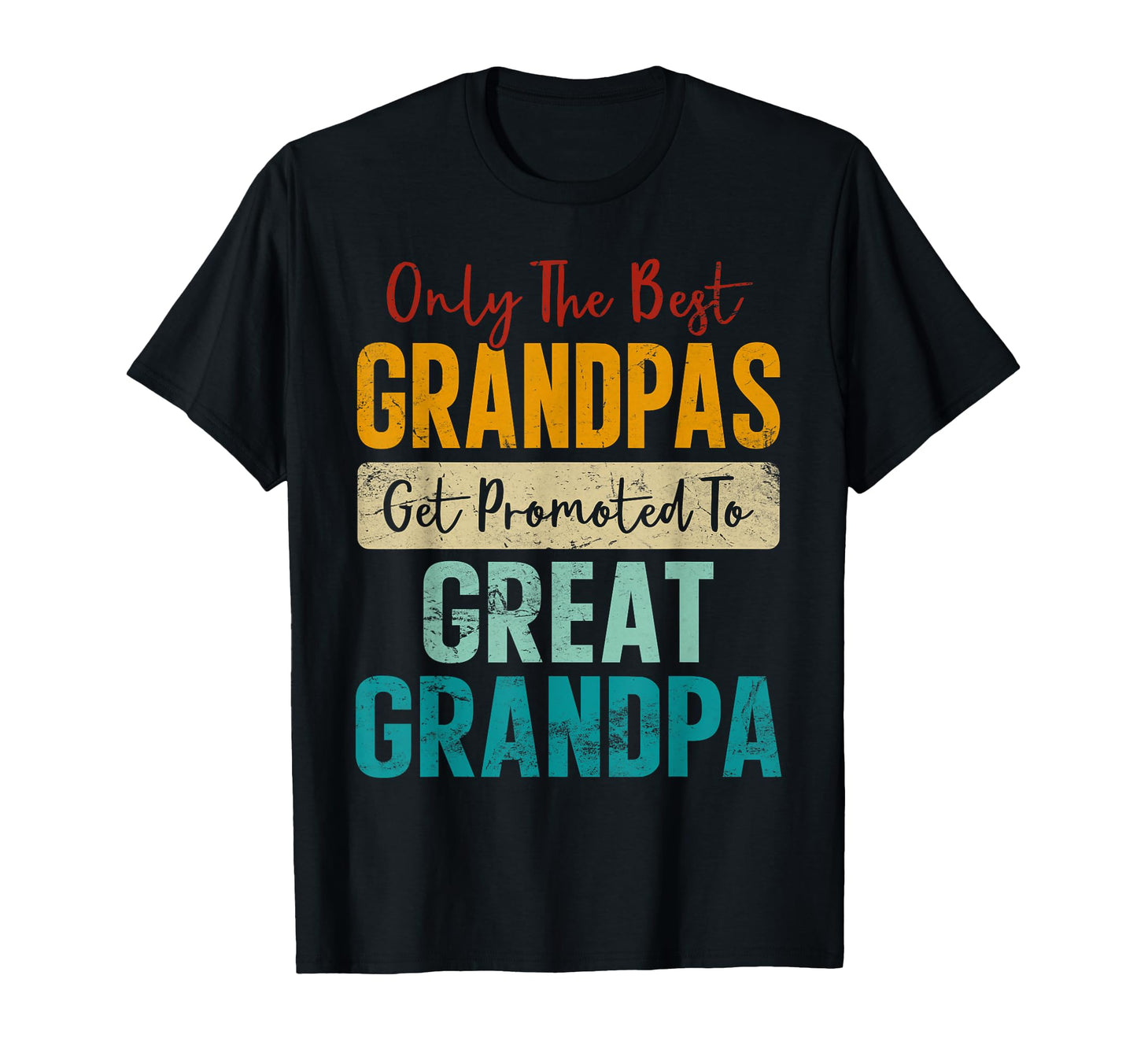 Only Best Grandpas Get Promoted To T-Shirt - Aesthetic Graphic Men Women - T-Shirt, Sweatshirt, Hoodie