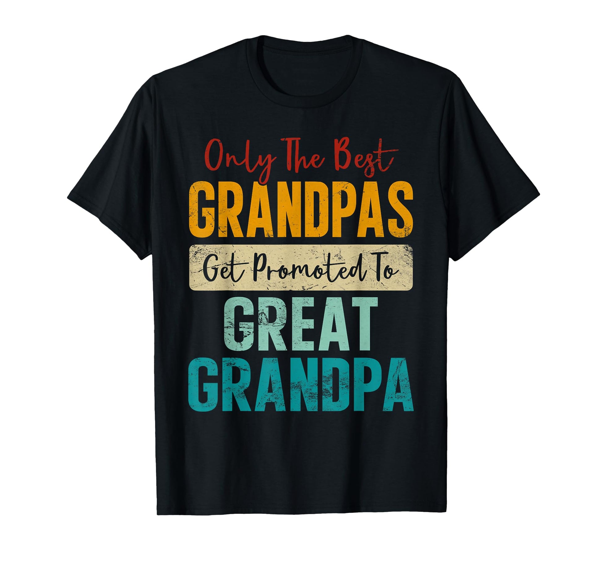 Only Best Grandpas Get Promoted To T-Shirt - Aesthetic Graphic Men Women - T-Shirt, Sweatshirt, Hoodie