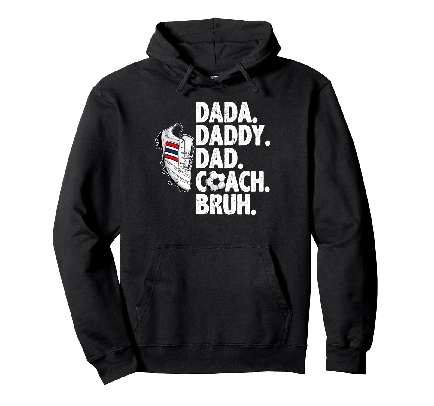Dada Daddy Dad Coach Bruh Soccer Dad Hoodie - Custom Art Print for Adults - T-Shirt, Sweatshirt, Hoodie