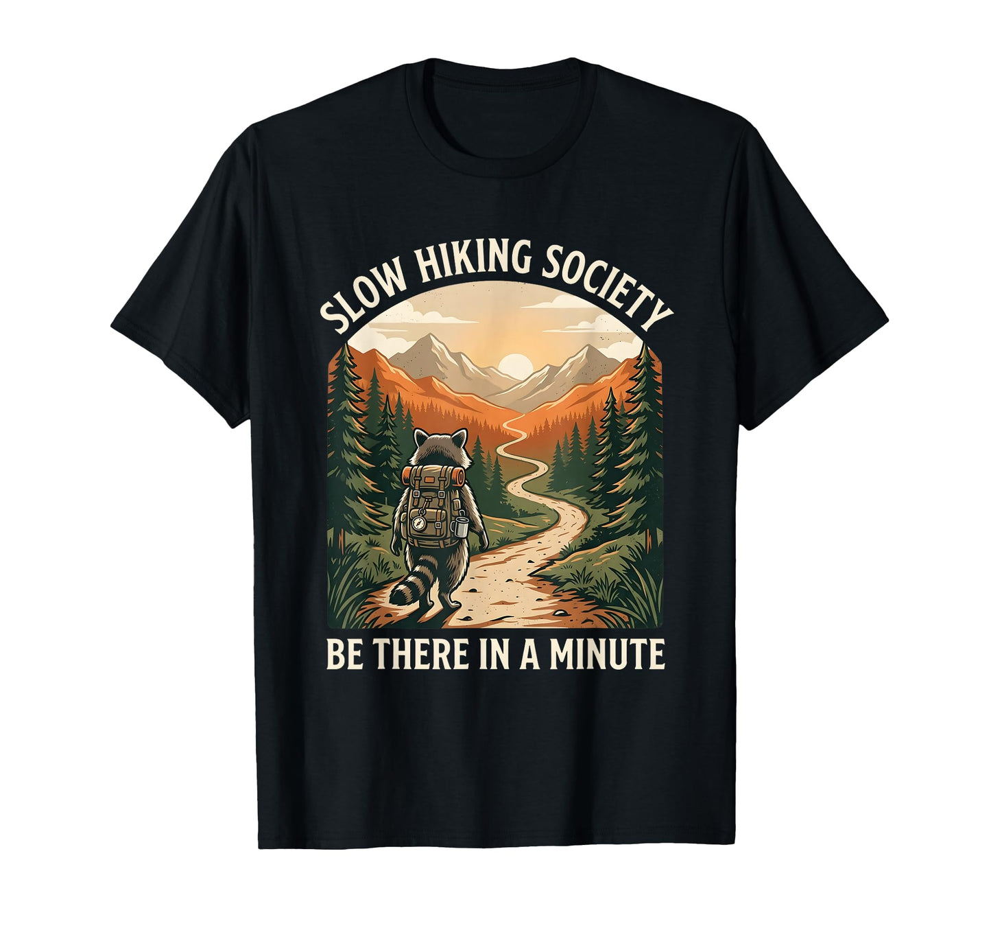 Slow Hikers Society Be There Minute T-Shirt - Graphic Print Men Women - T-Shirt, Sweatshirt, Hoodie