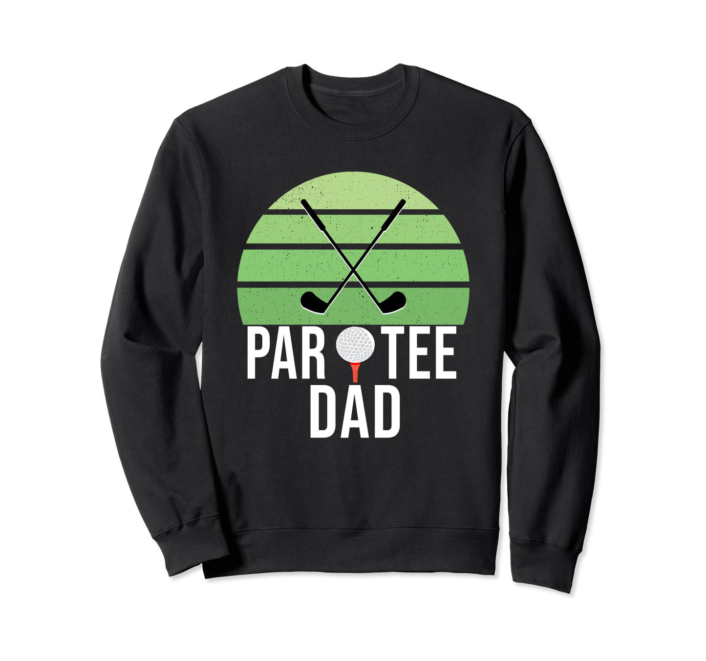 Partee Dad Funny Golf Pun Partee Sweatshirt - Unique Graphic Men Women - T-Shirt, Sweatshirt, Hoodie