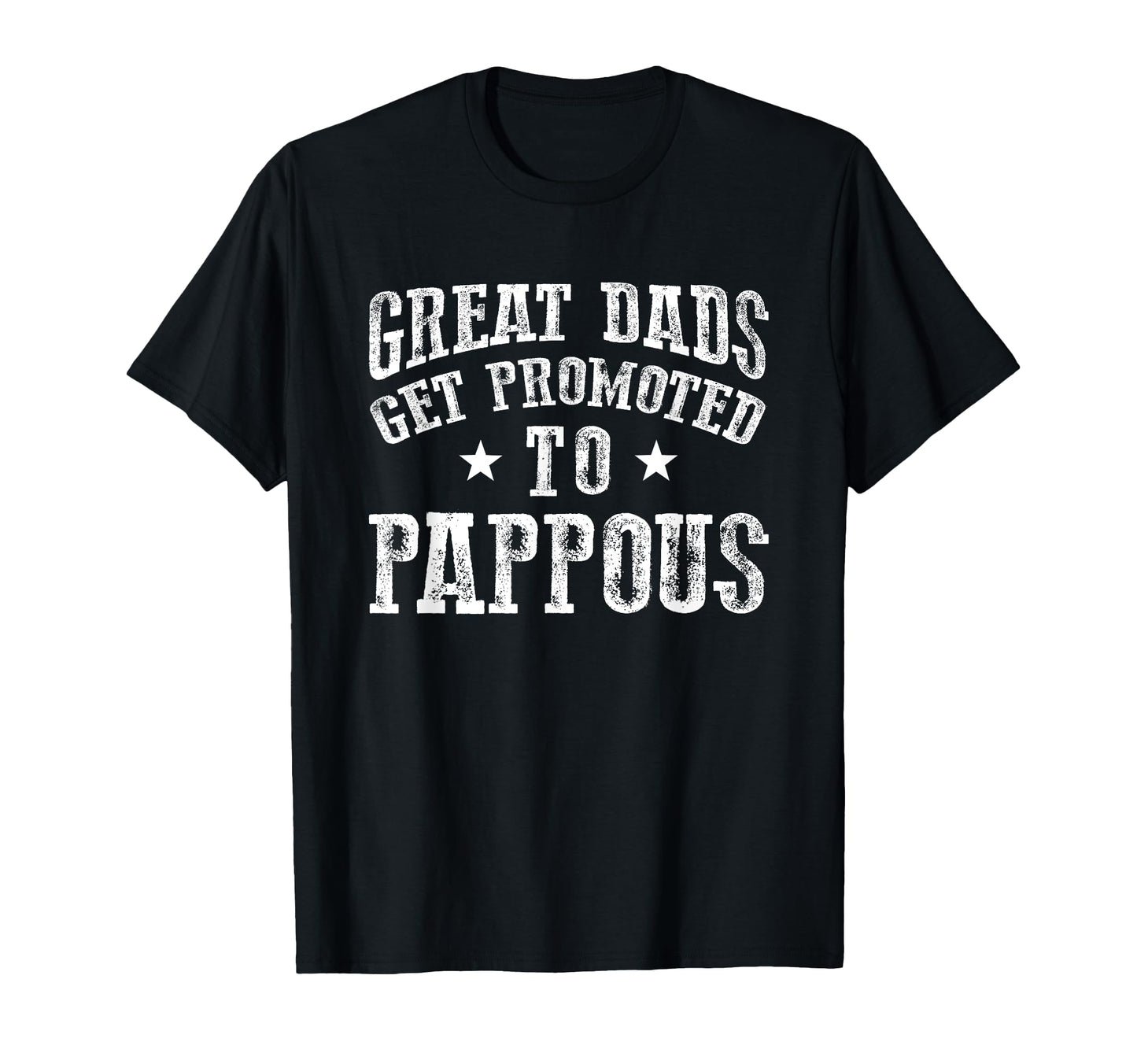Great Dads Get Promoted To Pappous T-Shirt - Streetwear Style Unisex - T-Shirt, Sweatshirt, Hoodie