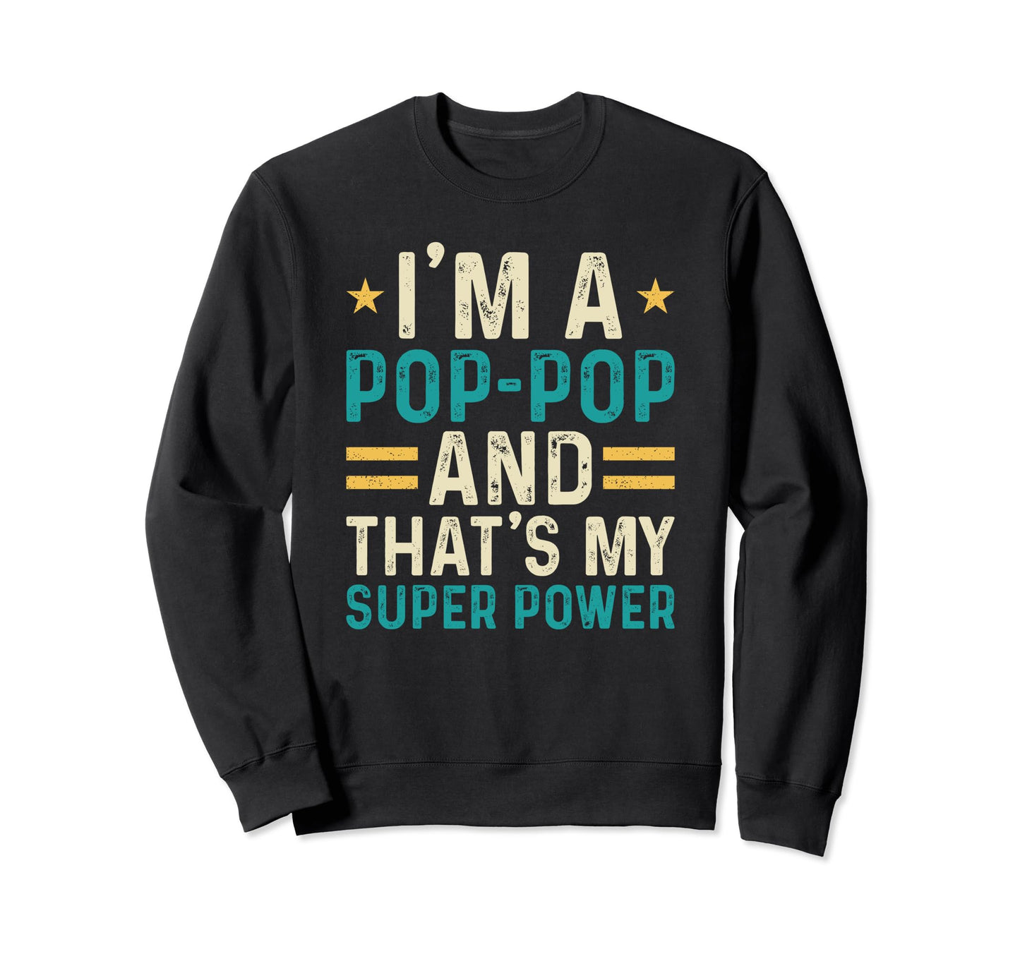 Im Pop Pop And Thats My Superpower Funny Sweatshirt - Graphic Print Unisex - T-Shirt, Sweatshirt, Hoodie