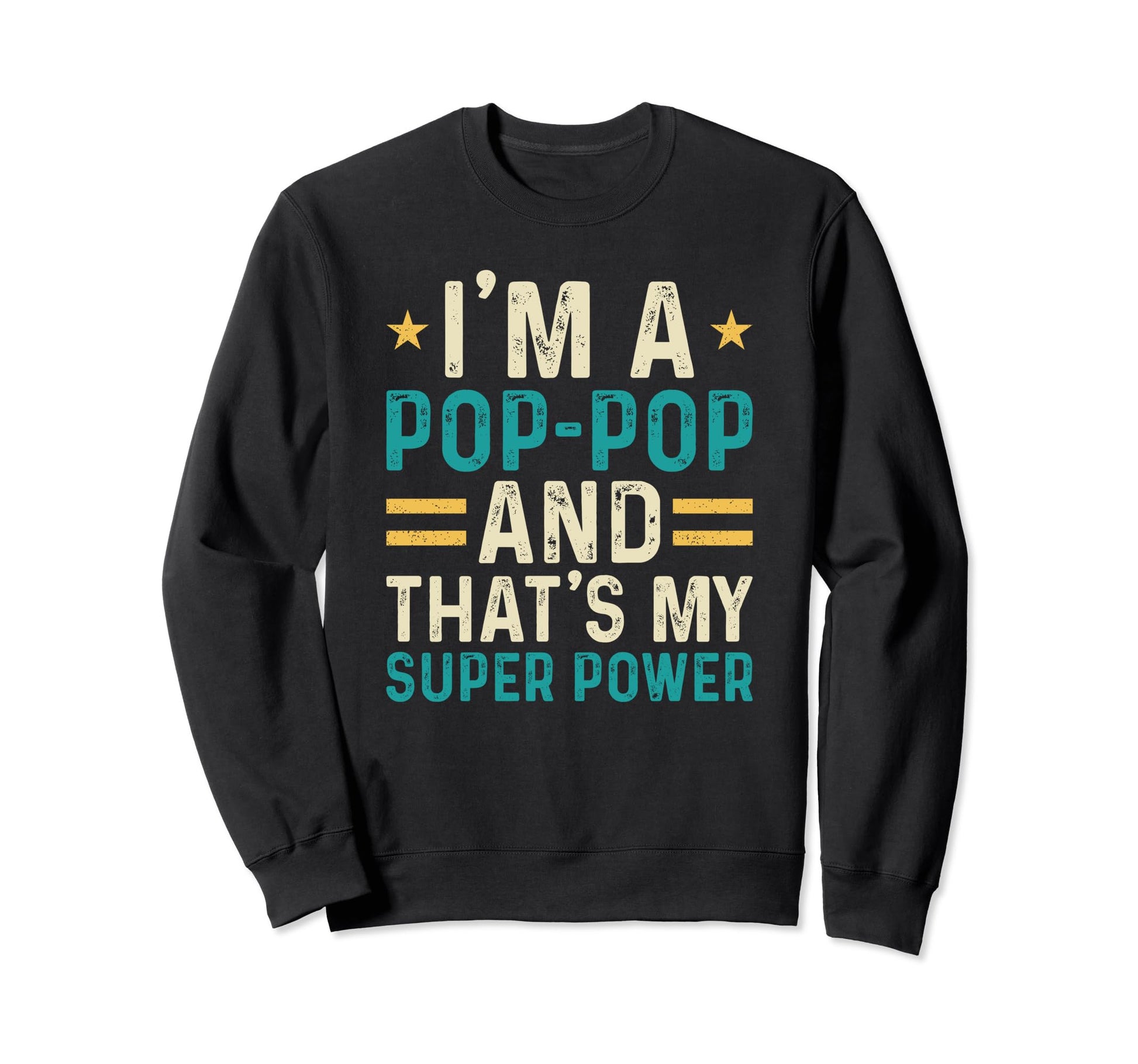 Im Pop Pop And Thats My Superpower Funny Sweatshirt - Graphic Print Unisex - T-Shirt, Sweatshirt, Hoodie