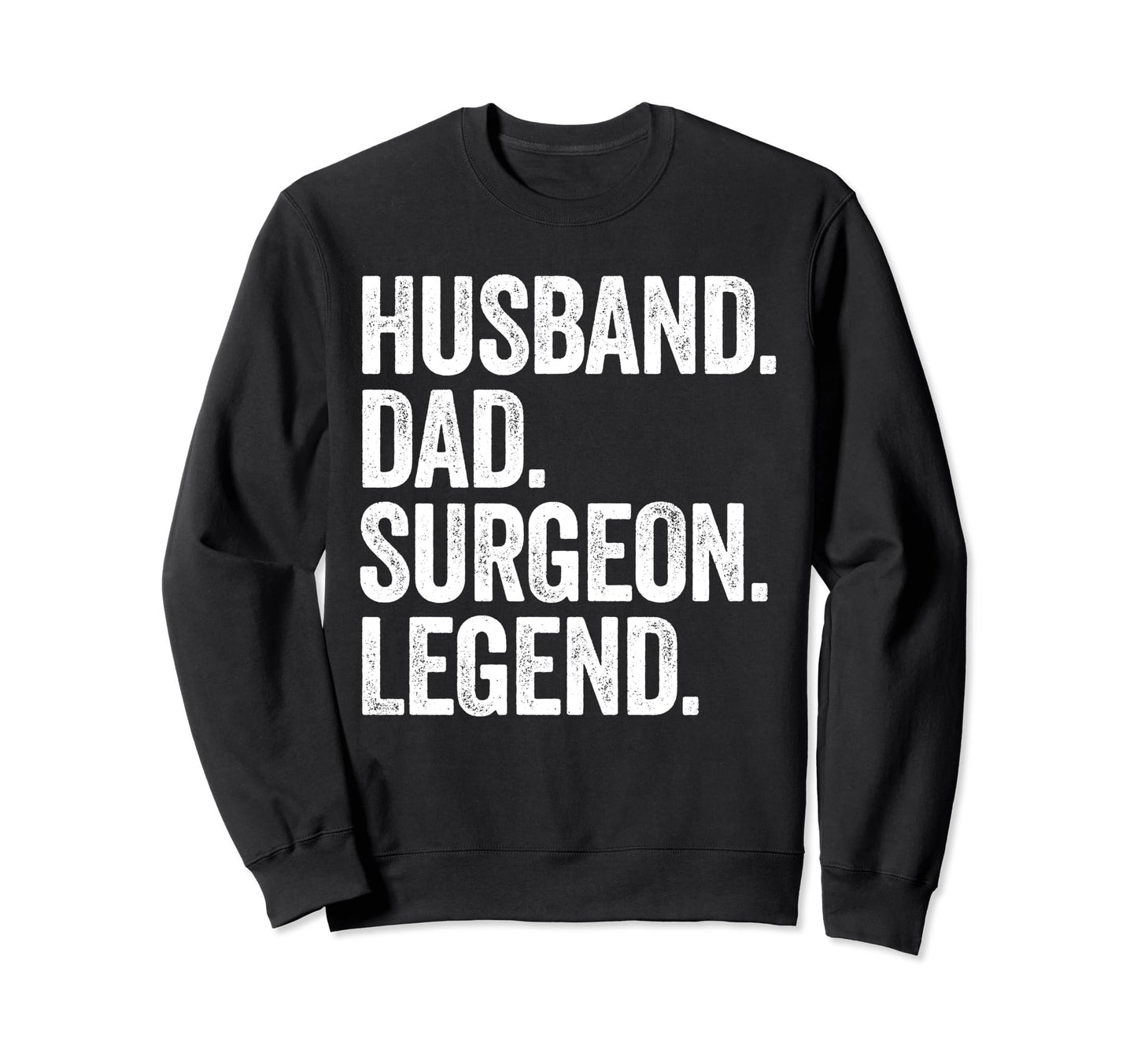Husband Dad Surgeon Funny Sweatshirt - Casual Everyday Wear for Adults - T-Shirt, Sweatshirt, Hoodie