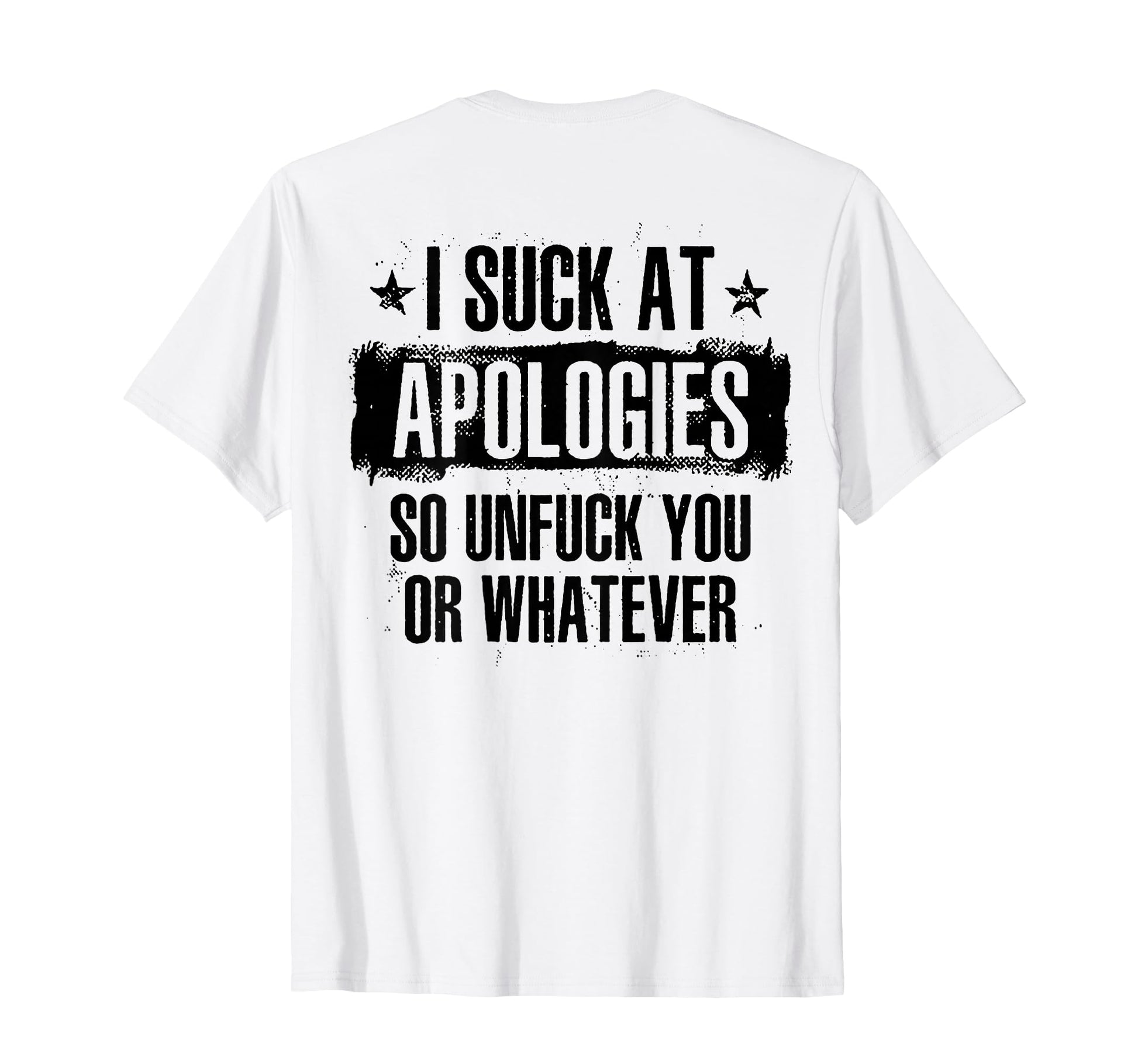 I Suck Apologies So Unfuck You Or T-Shirt - Custom Art Print for Adults - T-Shirt, Sweatshirt, Hoodie