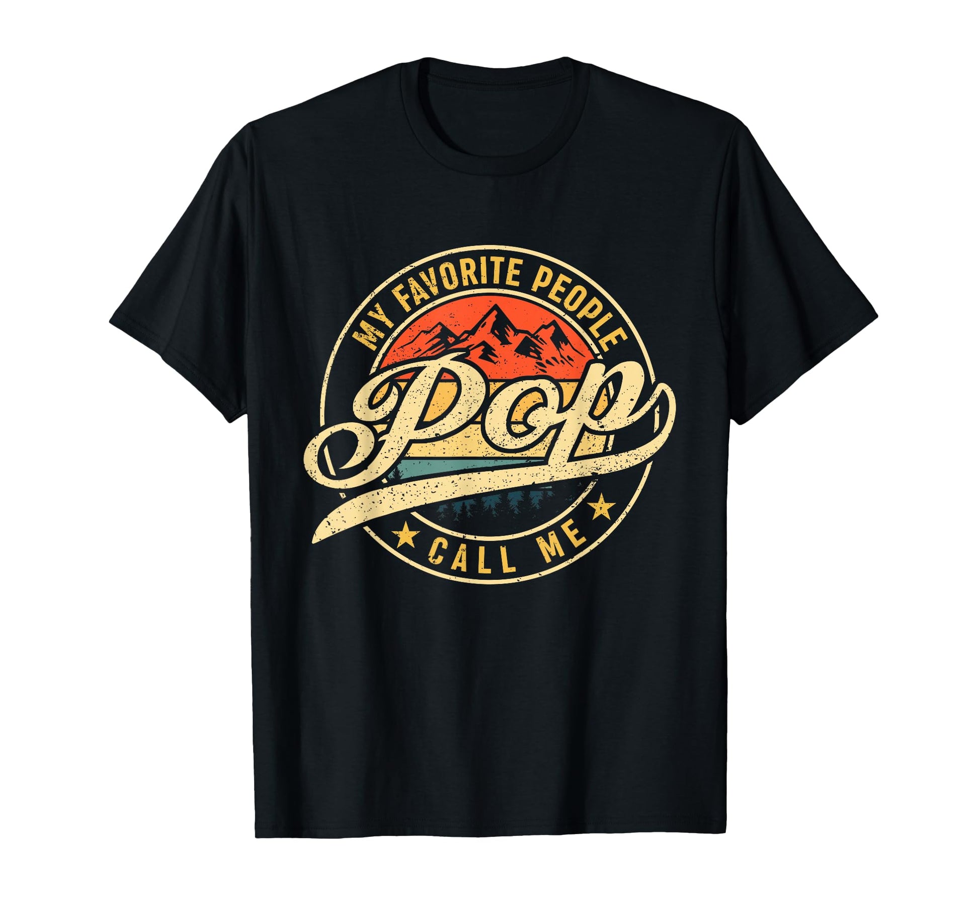 My Favorite People Call Me Pop T-Shirt - Casual Everyday Wear Unisex - T-Shirt, Sweatshirt, Hoodie