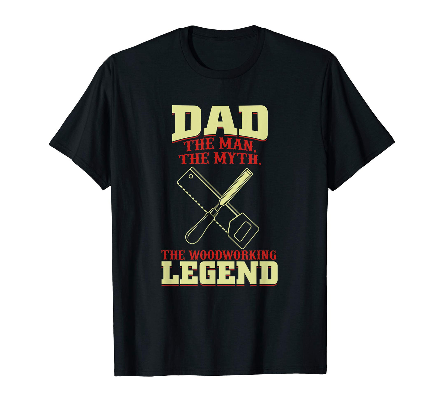 Mens Dad Myth Woodworking Legend T-Shirt - Unique Graphic Unisex - T-Shirt, Sweatshirt, Hoodie