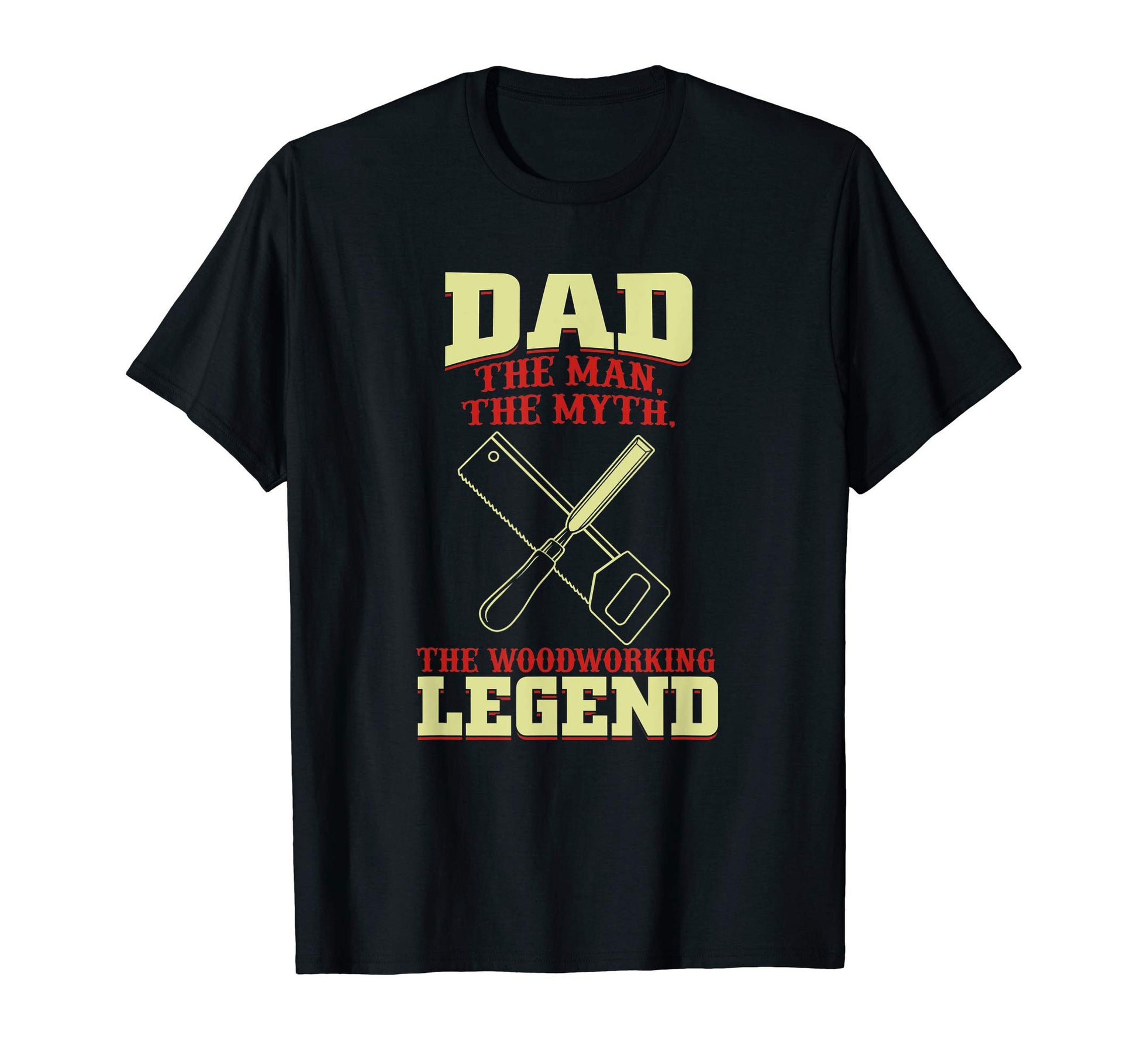 Mens Dad Myth Woodworking Legend T-Shirt - Unique Graphic Unisex - T-Shirt, Sweatshirt, Hoodie