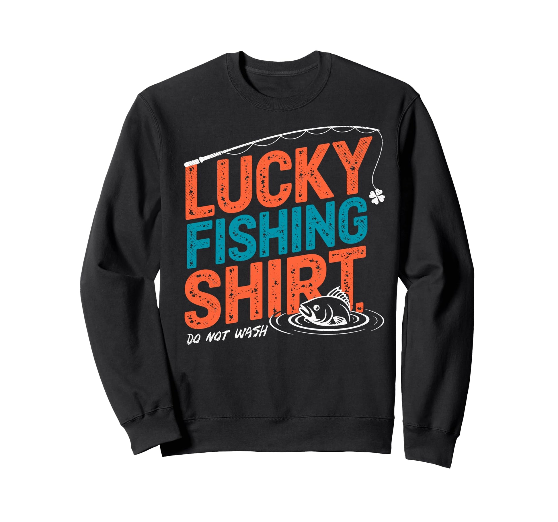 Lucky Fishing Do Not Wash Bass Sweatshirt - Custom Art Print Unisex - T-Shirt, Sweatshirt, Hoodie