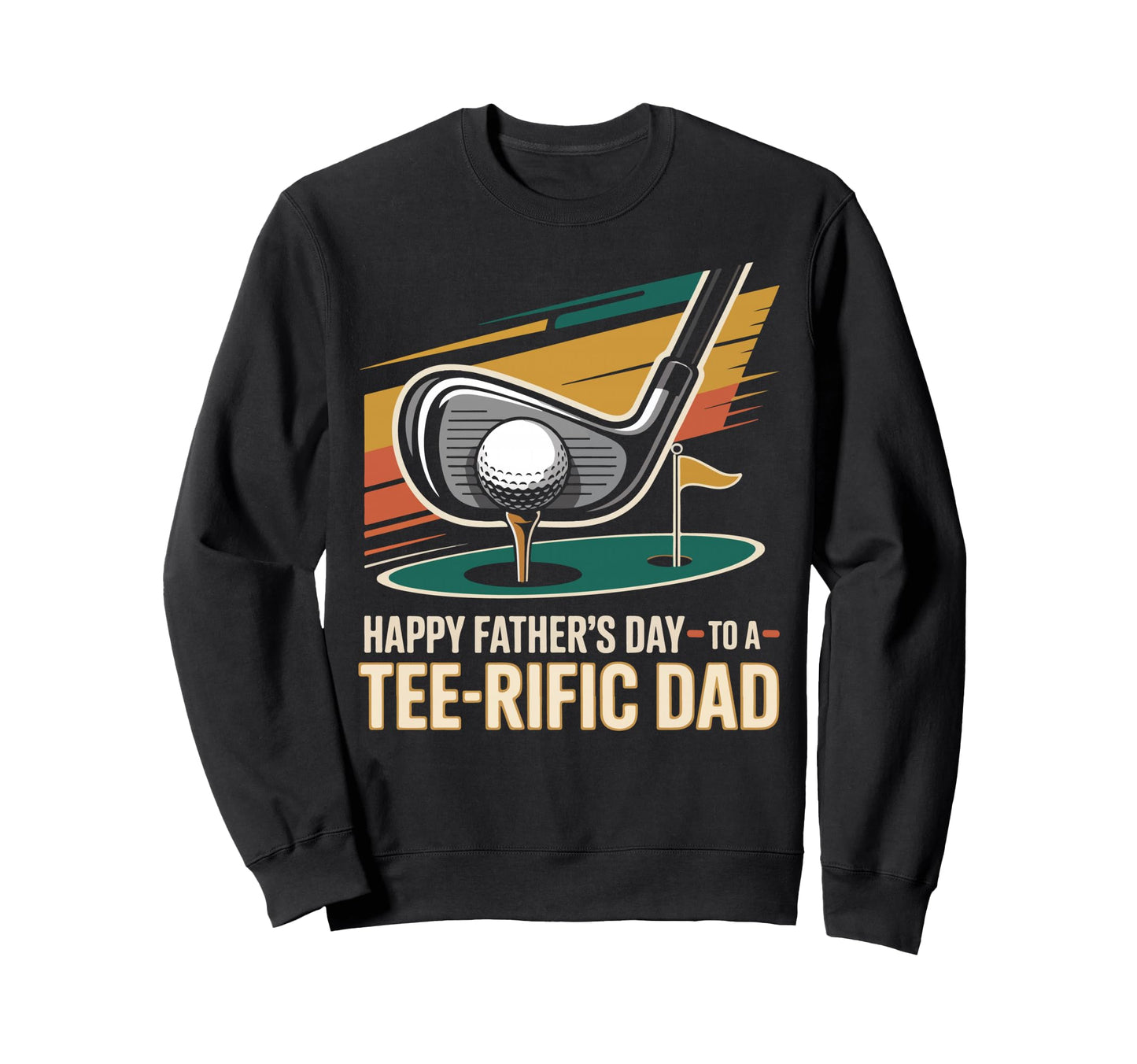 Golf Dad Father Happy Fathers Day To Sweatshirt - Graphic Print for Adults - T-Shirt, Sweatshirt, Hoodie