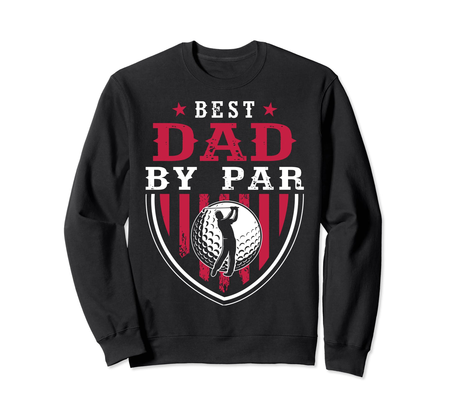 Best Dad Par Golf Golfer Funny Golf Sweatshirt - Unique Graphic Men Women - T-Shirt, Sweatshirt, Hoodie