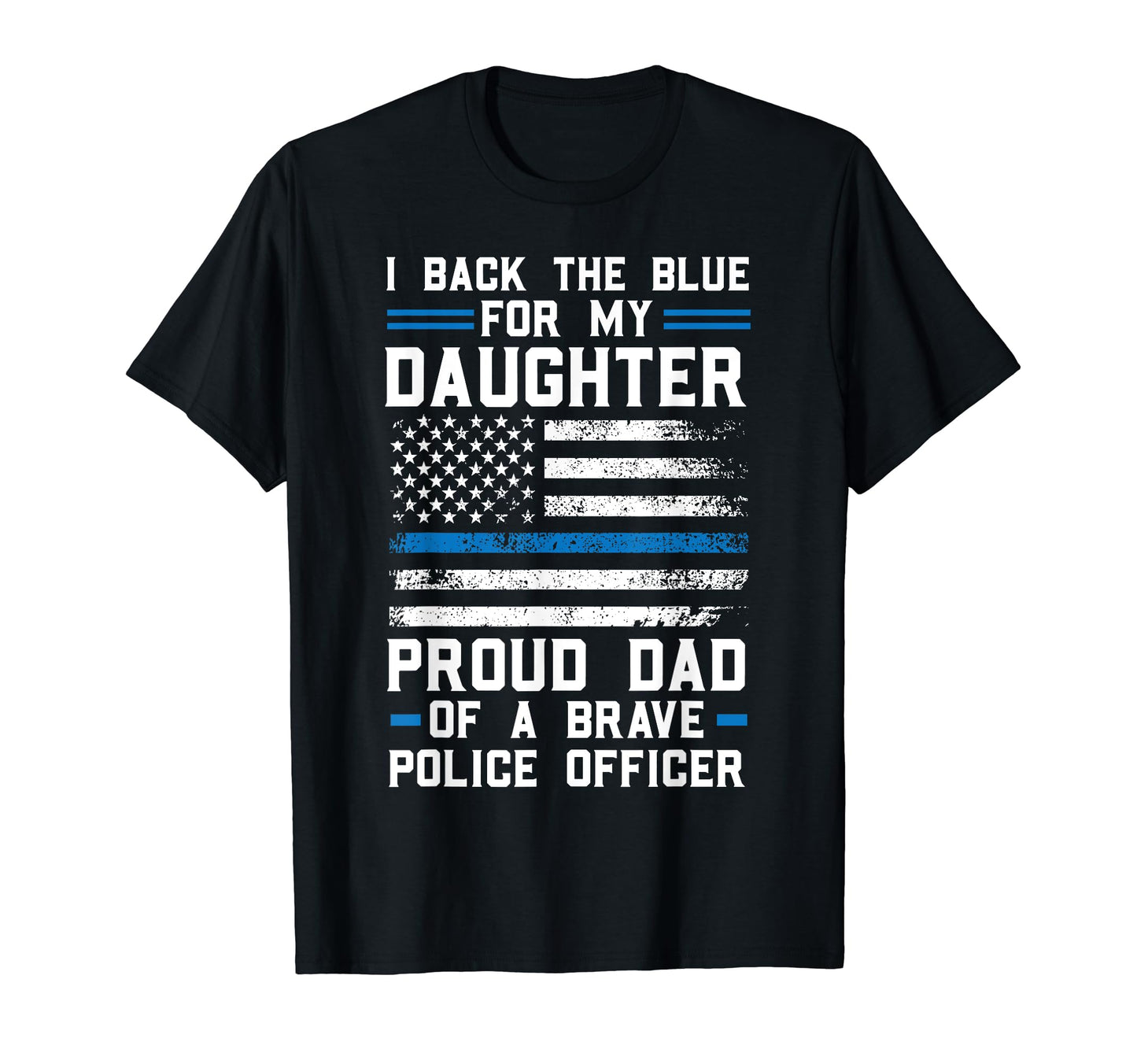 I Back Blue Daughter Proud Dad Brave T-Shirt - Novelty Apparel for Adults - T-Shirt, Sweatshirt, Hoodie