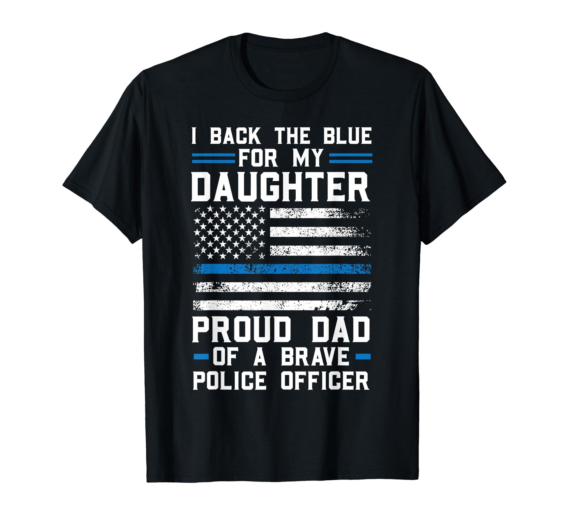 I Back Blue Daughter Proud Dad Brave T-Shirt - Novelty Apparel for Adults - T-Shirt, Sweatshirt, Hoodie
