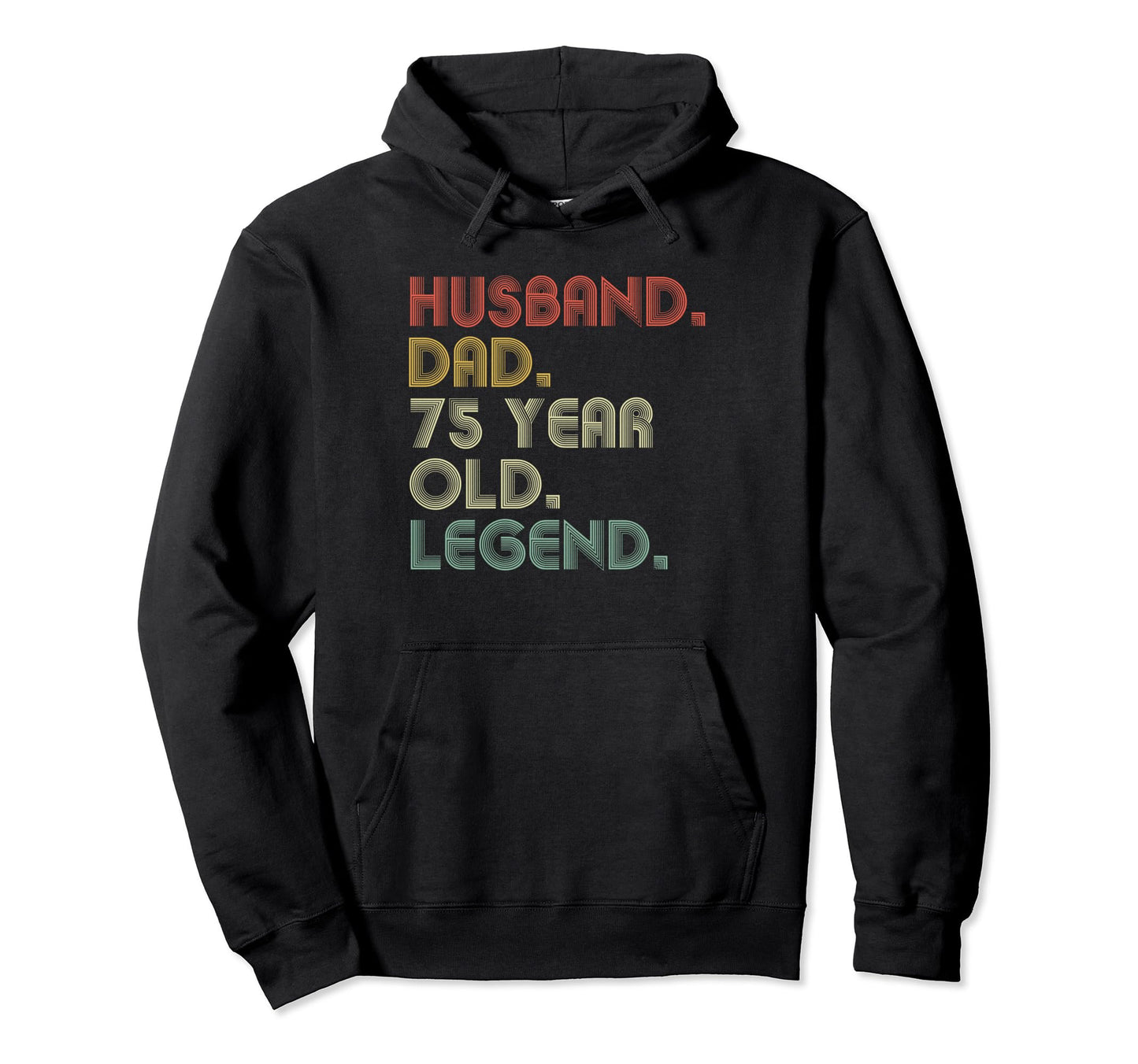 Husband Dad 75 Year Old Legend Dad Joke Hoodie - Unique Graphic for Adults - T-Shirt, Sweatshirt, Hoodie