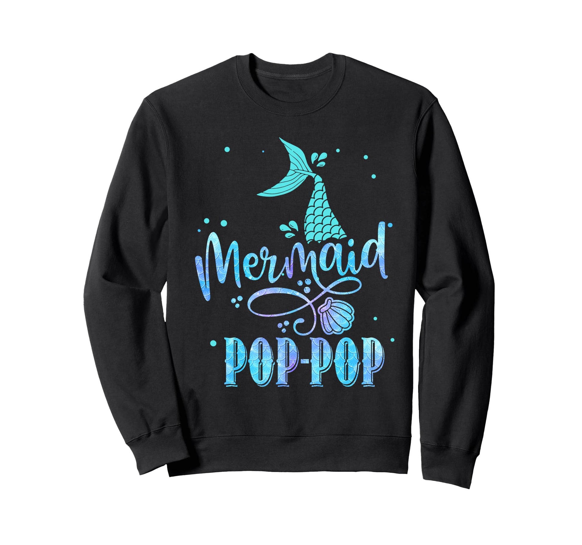 Mermaid Pop Pop Funny Merman Family Sweatshirt - Trendy Graphic for Adults - T-Shirt, Sweatshirt, Hoodie
