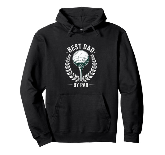 Best Dad Par Fathers Day Golf Present Dad Hoodie - Streetwear Style Unisex - T-Shirt, Sweatshirt, Hoodie