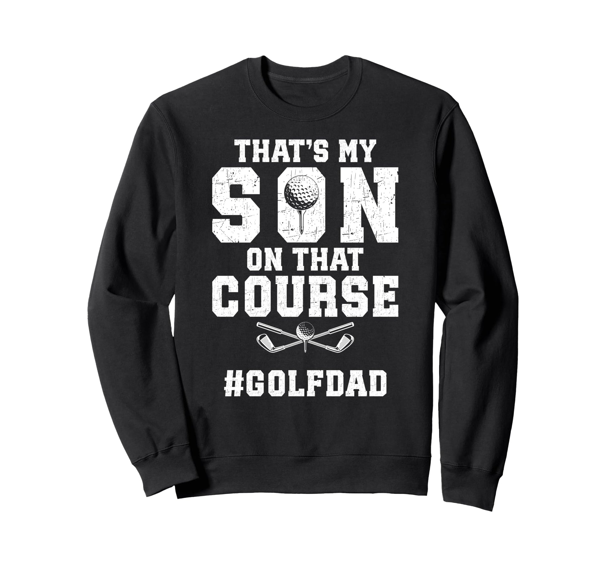 Thats My Son Golf Dad Golf Player Father Sweatshirt - Graphic Print Unisex - T-Shirt, Sweatshirt, Hoodie