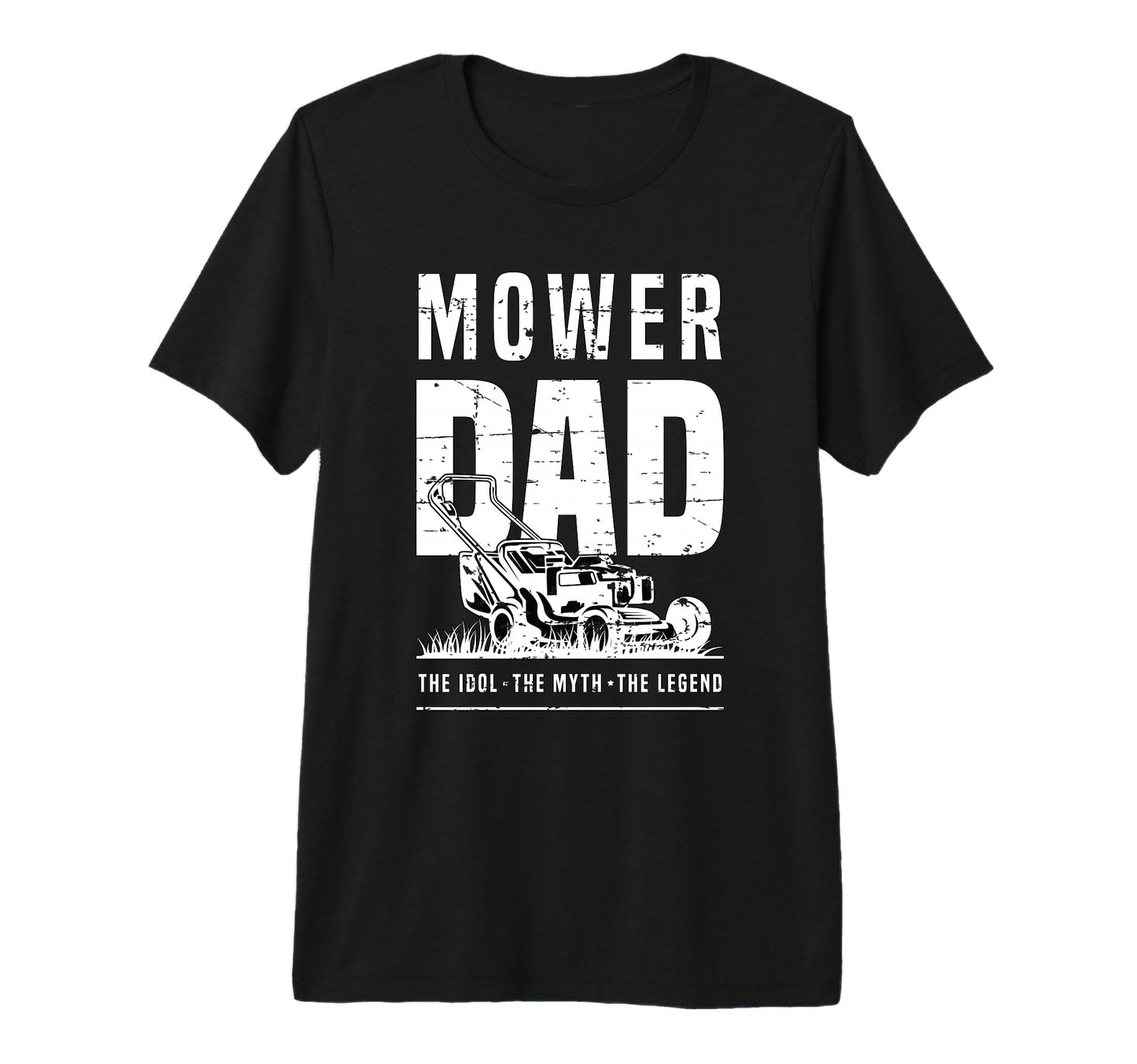 Mower Dad Idol Myth Legend Lawn T-Shirt - Novelty Apparel for Adults - T-Shirt, Sweatshirt, Hoodie