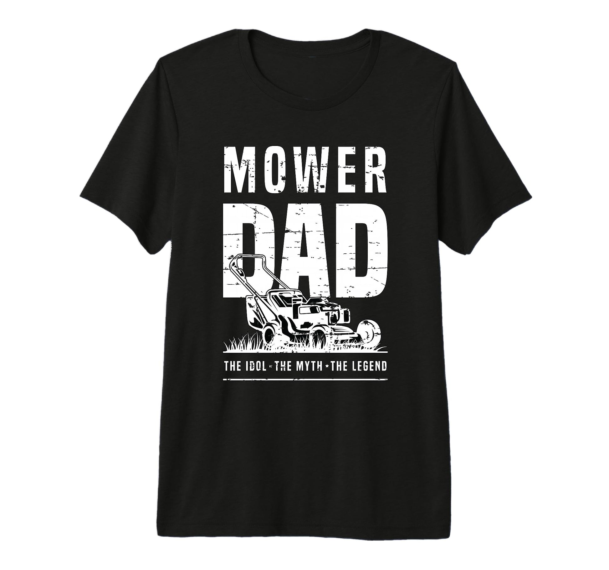 Mower Dad Idol Myth Legend Lawn T-Shirt - Novelty Apparel for Adults - T-Shirt, Sweatshirt, Hoodie