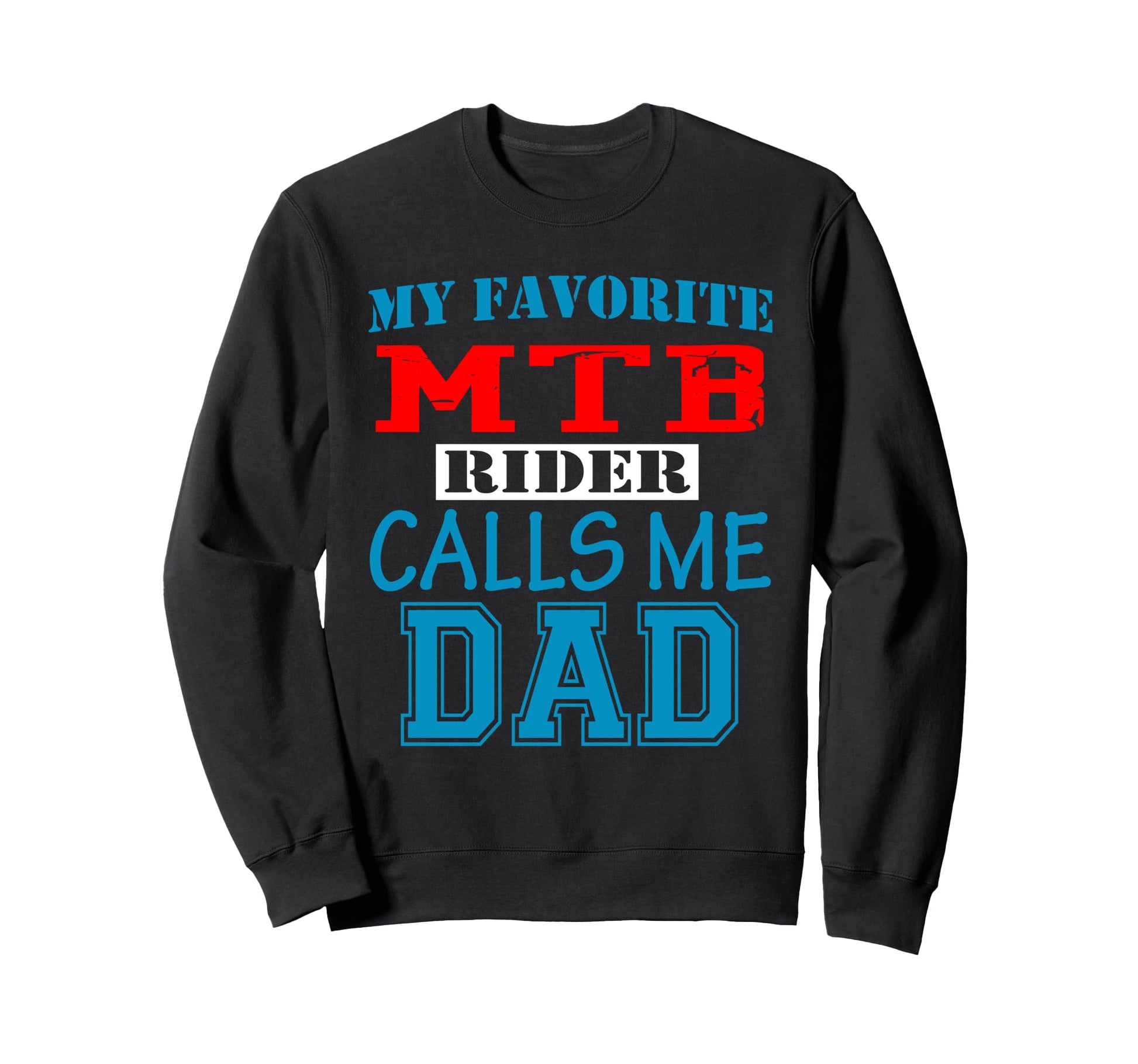 Funny Proud Dad Support Mtb Rider Sweatshirt - Graphic Print Unisex - T-Shirt, Sweatshirt, Hoodie