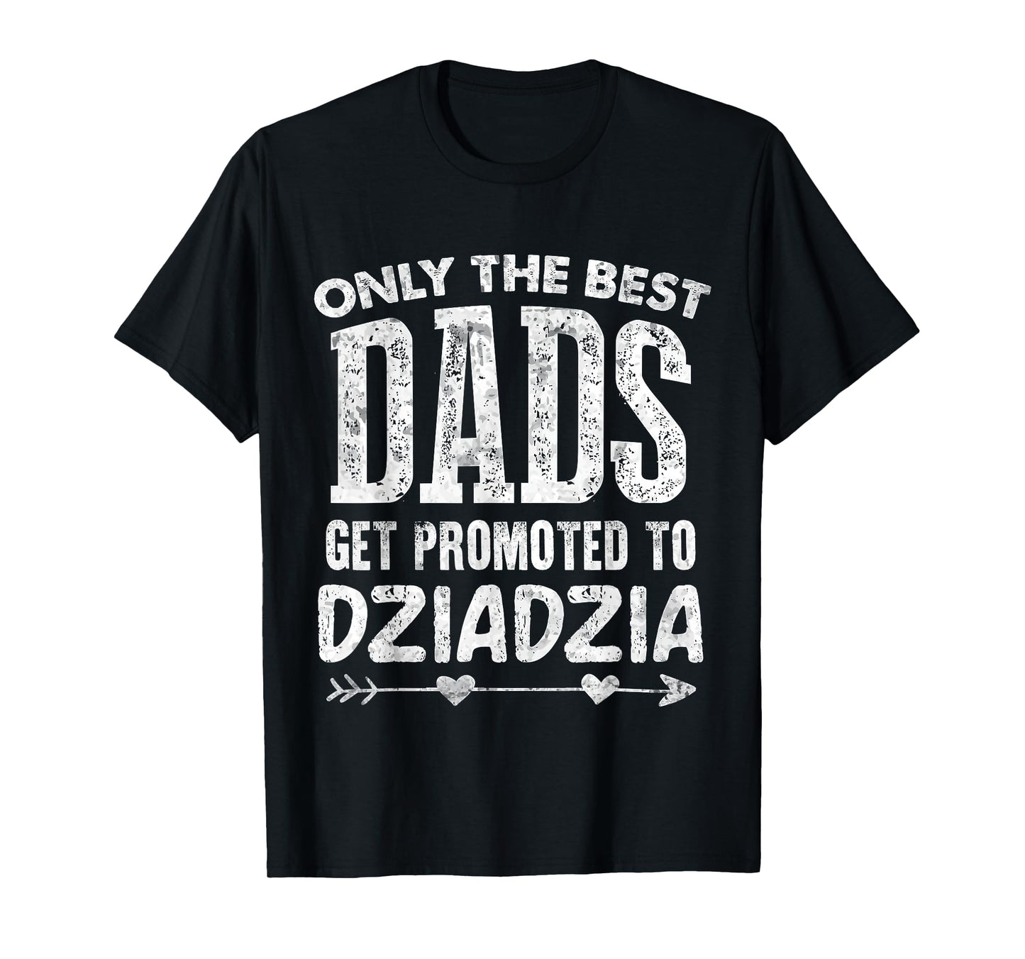 Best Dads Get Promoted To Dziadzia T-Shirt - Novelty Apparel Unisex - T-Shirt, Sweatshirt, Hoodie