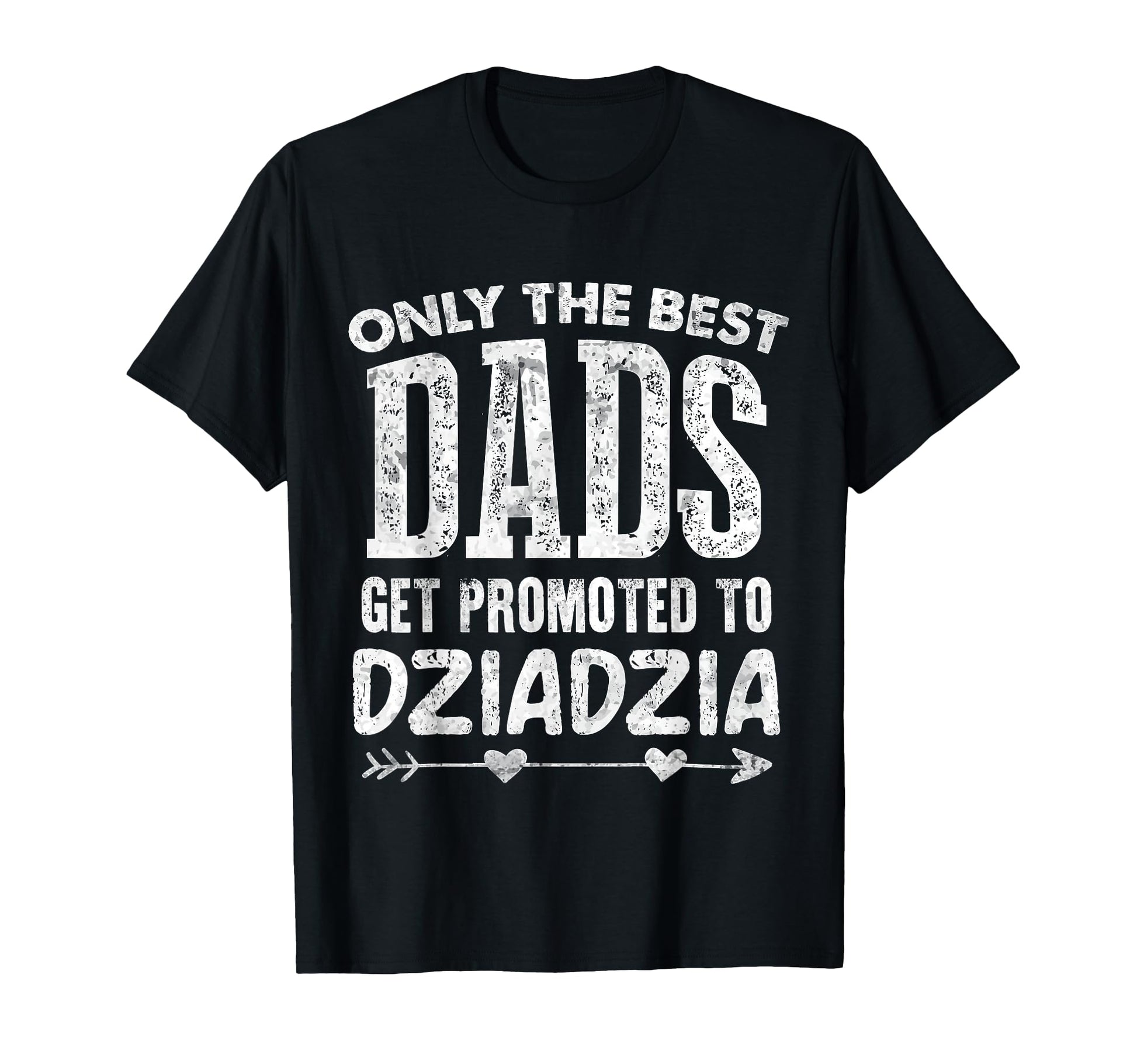 Best Dads Get Promoted To Dziadzia T-Shirt - Novelty Apparel Unisex - T-Shirt, Sweatshirt, Hoodie