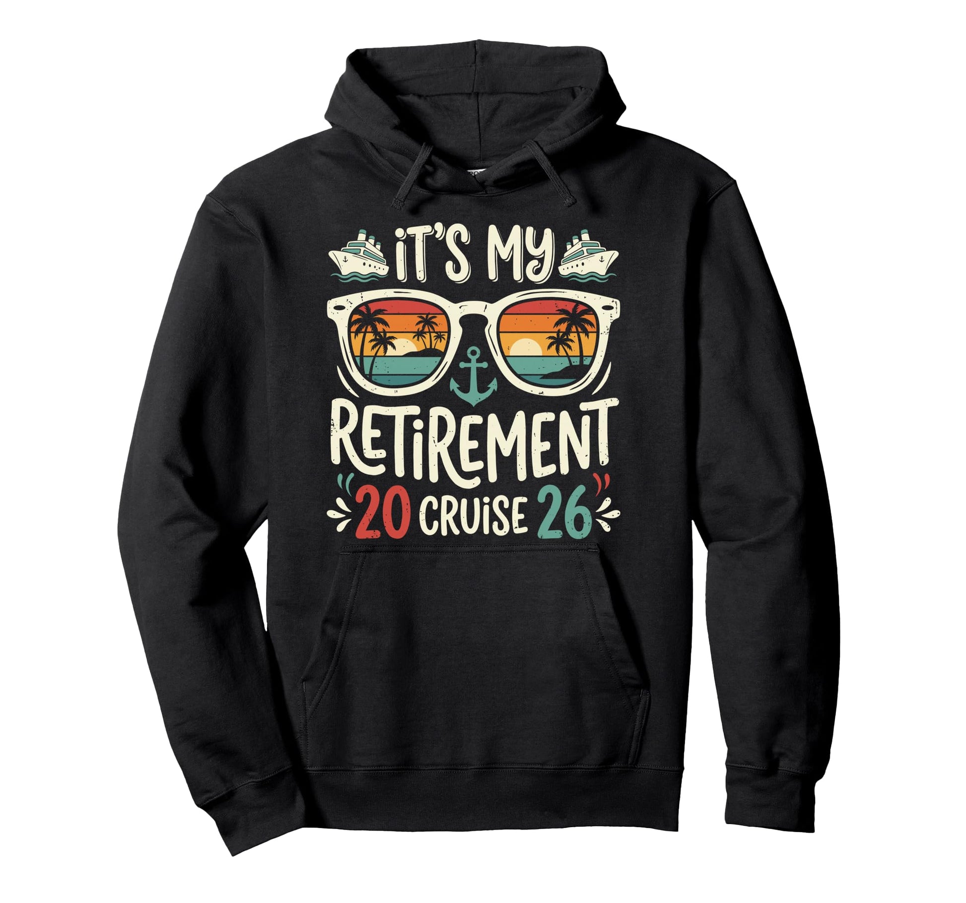 Retired Its My Retirement Cruise 2026 Hoodie - Custom Art Print Men Women - T-Shirt, Sweatshirt, Hoodie